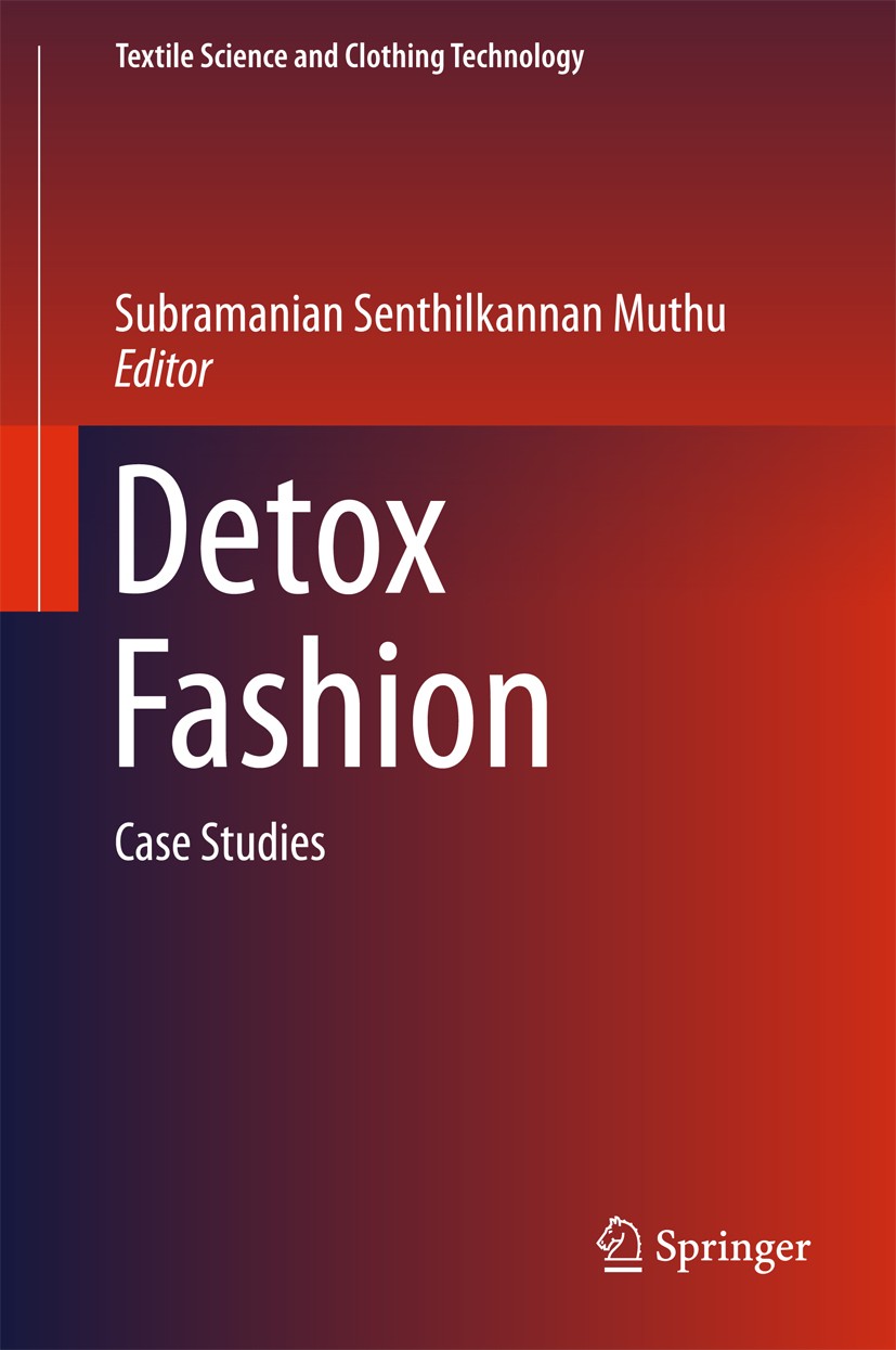Titlebook: Detox Fashion; Case Studies Subramanian Senthilkannan Muthu Book 2018 Springer Nature Singapore Pte Ltd. 2018 Detoxifying luxury.Mission 20 Titlebook: Detox Fashion; Case Studies Subramanian Senthilkannan Muthu Book 2018 Springer Nature Singapore Pte Ltd. 2018 Detoxifying luxury.Mission 20