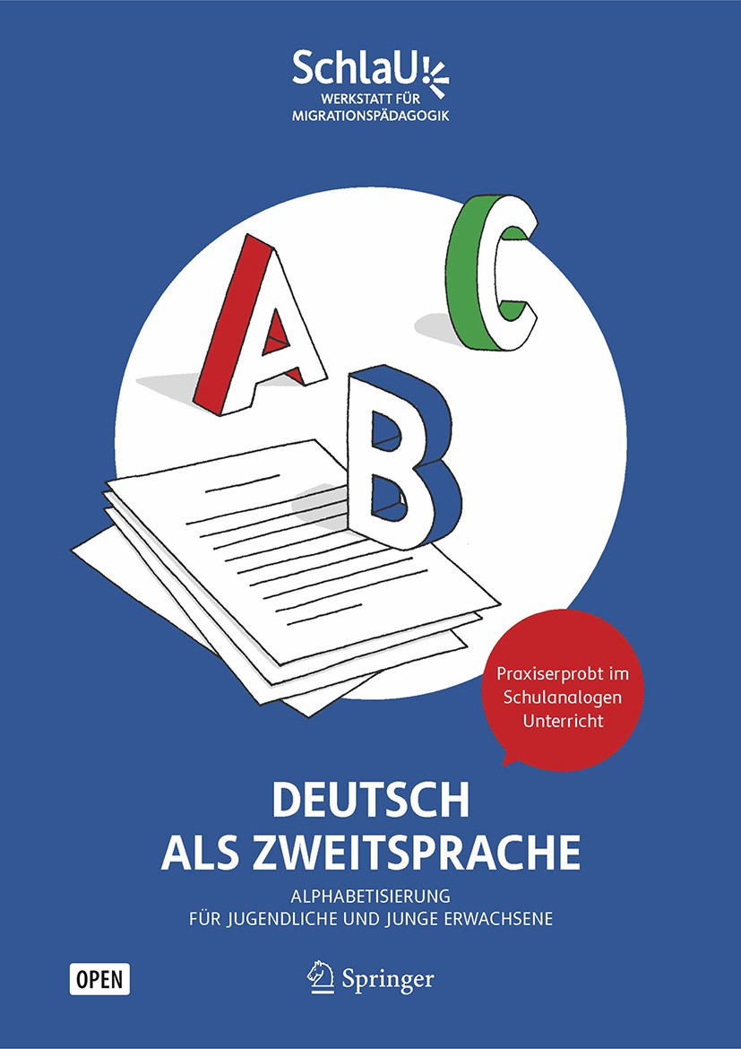 Titlebook: Deutsch als Zweitsprache: Alphabetisierung für Jugendliche und junge Erwachsene; SchlaU – Werkstatt für Migrationspädagogik gGmbH Book‘‘‘‘ Titlebook: Deutsch als Zweitsprache: Alphabetisierung für Jugendliche und junge Erwachsene; SchlaU – Werkstatt für Migrationspädagogik gGmbH Book‘‘‘‘