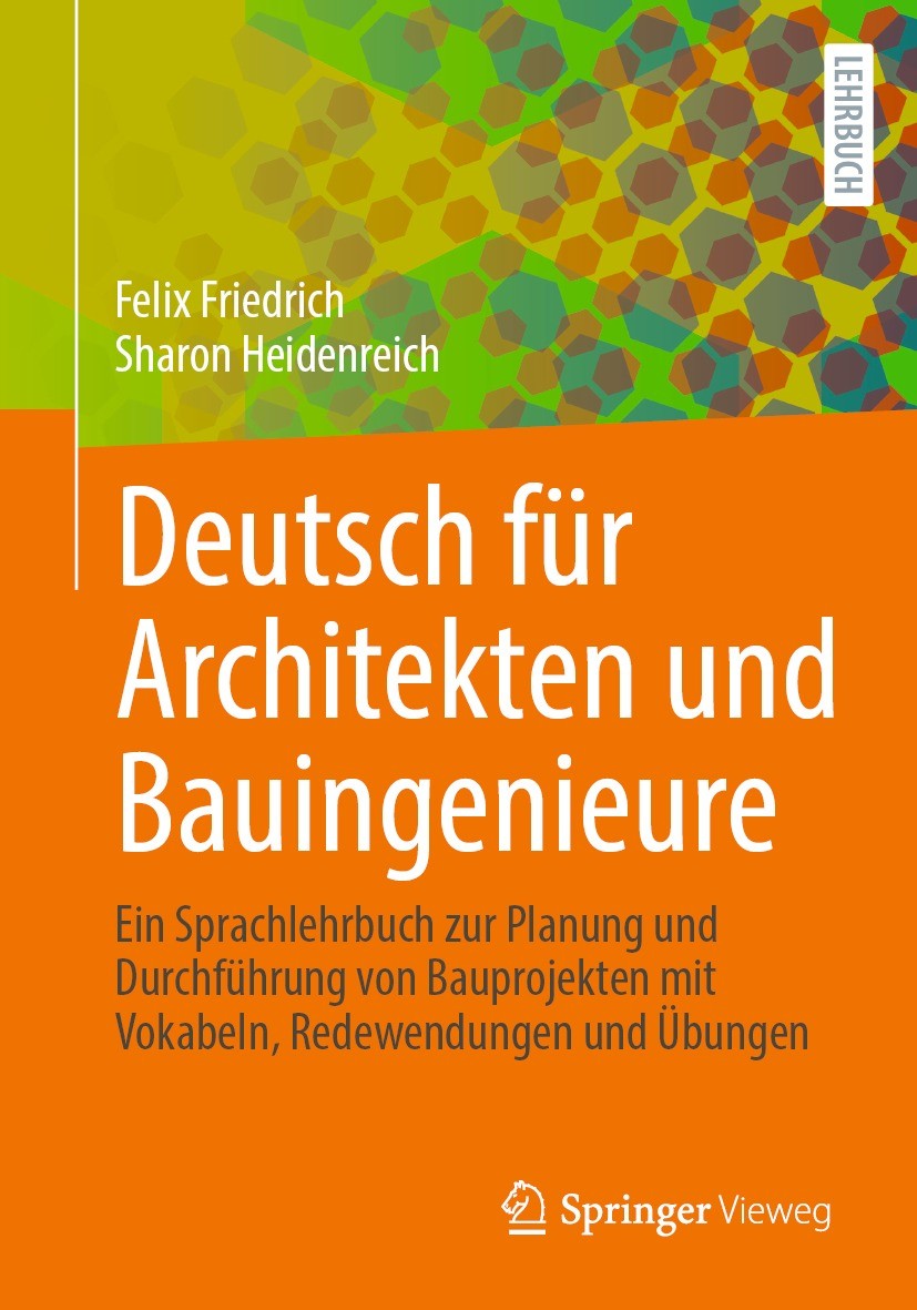 Titlebook: Deutsch für Architekten und Bauingenieure; Ein Sprachlehrbuch z Felix Friedrich,Sharon Heidenreich Textbook 2021 Springer Fachmedien Wiesba Titlebook: Deutsch für Architekten und Bauingenieure; Ein Sprachlehrbuch z Felix Friedrich,Sharon Heidenreich Textbook 2021 Springer Fachmedien Wiesba