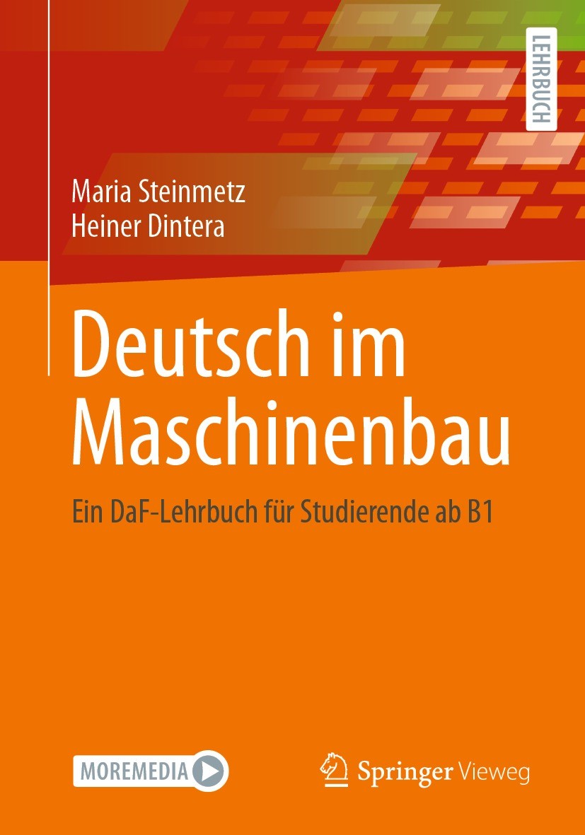 Titlebook: Deutsch im Maschinenbau; Ein DaF-Lehrbuch für Maria Steinmetz,Heiner Dintera Textbook 2021 Springer Fachmedien Wiesbaden GmbH, ein Teil von Titlebook: Deutsch im Maschinenbau; Ein DaF-Lehrbuch für Maria Steinmetz,Heiner Dintera Textbook 2021 Springer Fachmedien Wiesbaden GmbH, ein Teil von