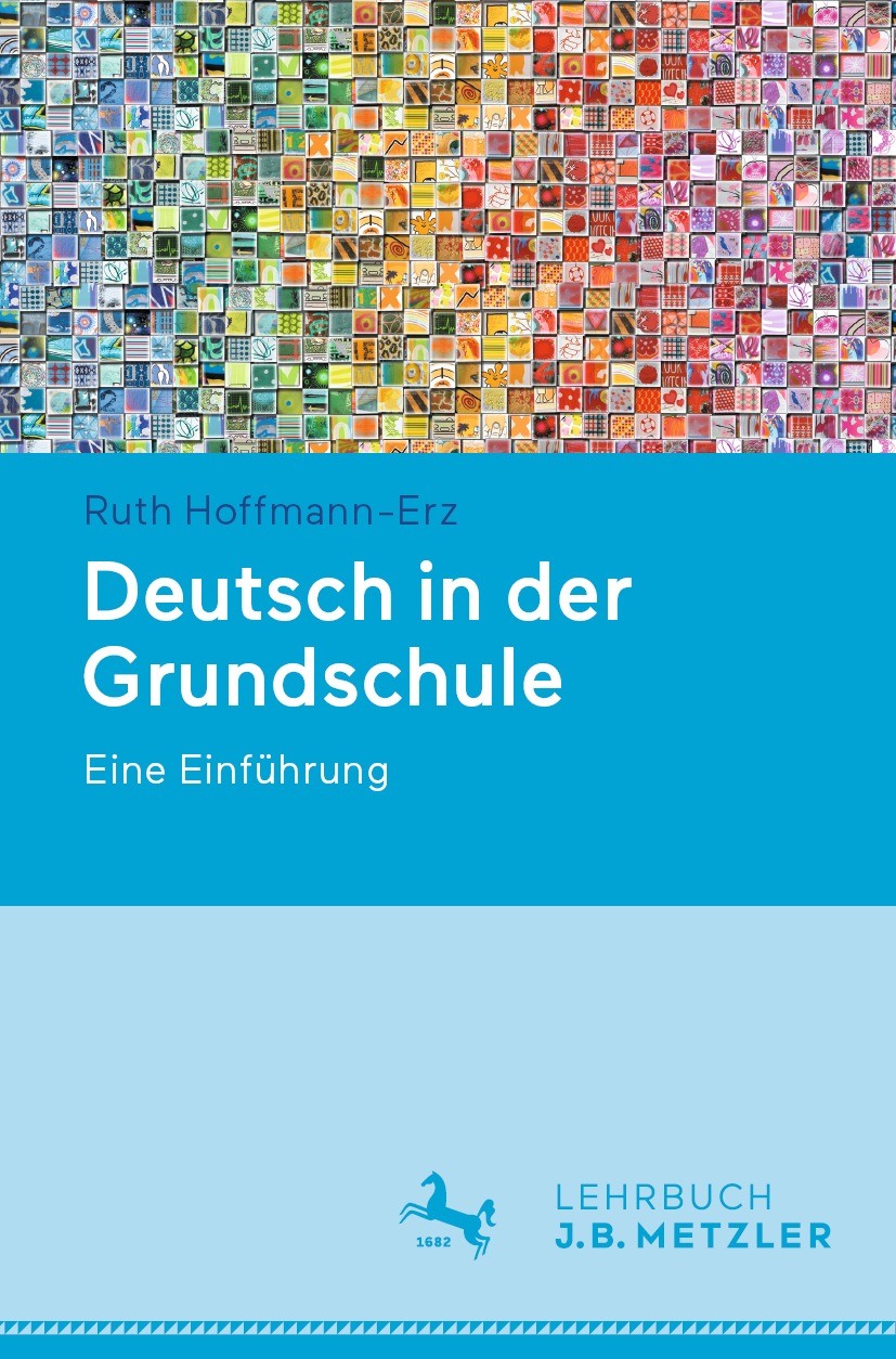 Titlebook: Deutsch in der Grundschule; Eine Einführung Ruth Hoffmann-Erz Textbook 2023 Der/die Herausgeber bzw. der/die Autor(en), exklusiv lizenziert Titlebook: Deutsch in der Grundschule; Eine Einführung Ruth Hoffmann-Erz Textbook 2023 Der/die Herausgeber bzw. der/die Autor(en), exklusiv lizenziert