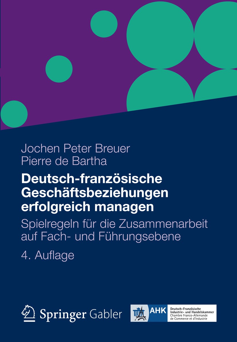 Titlebook: Deutsch-französische Geschäftsbeziehungen erfolgreich managen; Spielregeln für die Jochen peter Breuer,Pierre Bartha Book 2012Latest editi Titlebook: Deutsch-französische Geschäftsbeziehungen erfolgreich managen; Spielregeln für die Jochen peter Breuer,Pierre Bartha Book 2012Latest editi