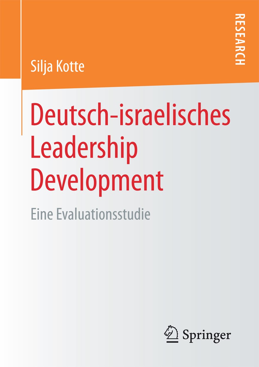 Titlebook: Deutsch-israelisches Leadership Development; Eine Evaluationsstud Silja Kotte Book 2017 Springer Fachmedien Wiesbaden GmbH 2017 Führungskrä Titlebook: Deutsch-israelisches Leadership Development; Eine Evaluationsstud Silja Kotte Book 2017 Springer Fachmedien Wiesbaden GmbH 2017 Führungskrä