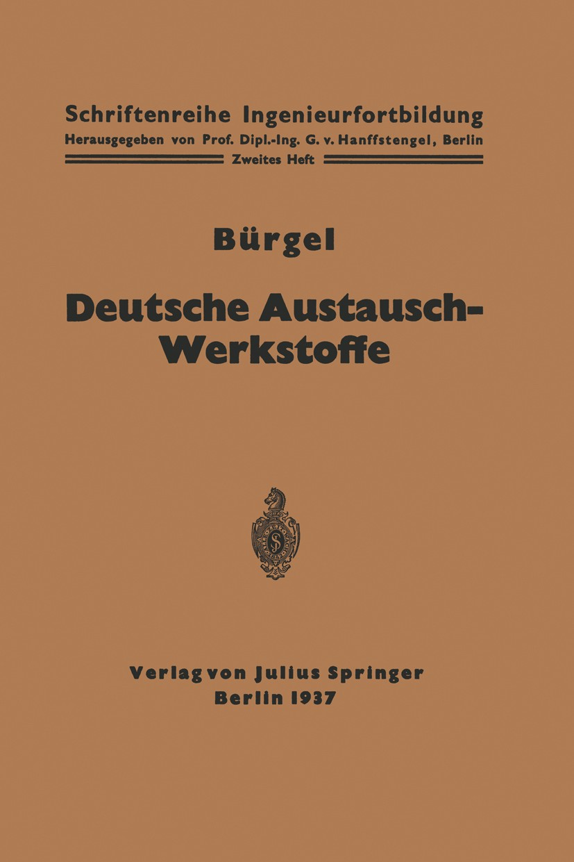 Titlebook: Deutsche Austausch-Werkstoffe; H. Bürgel Book 1937 Springer-Verlag Berlin Heidelberg 1937 Aluminium.Eisen.Fertigung.Fortschritt.Haftung.Le Titlebook: Deutsche Austausch-Werkstoffe; H. Bürgel Book 1937 Springer-Verlag Berlin Heidelberg 1937 Aluminium.Eisen.Fertigung.Fortschritt.Haftung.Le