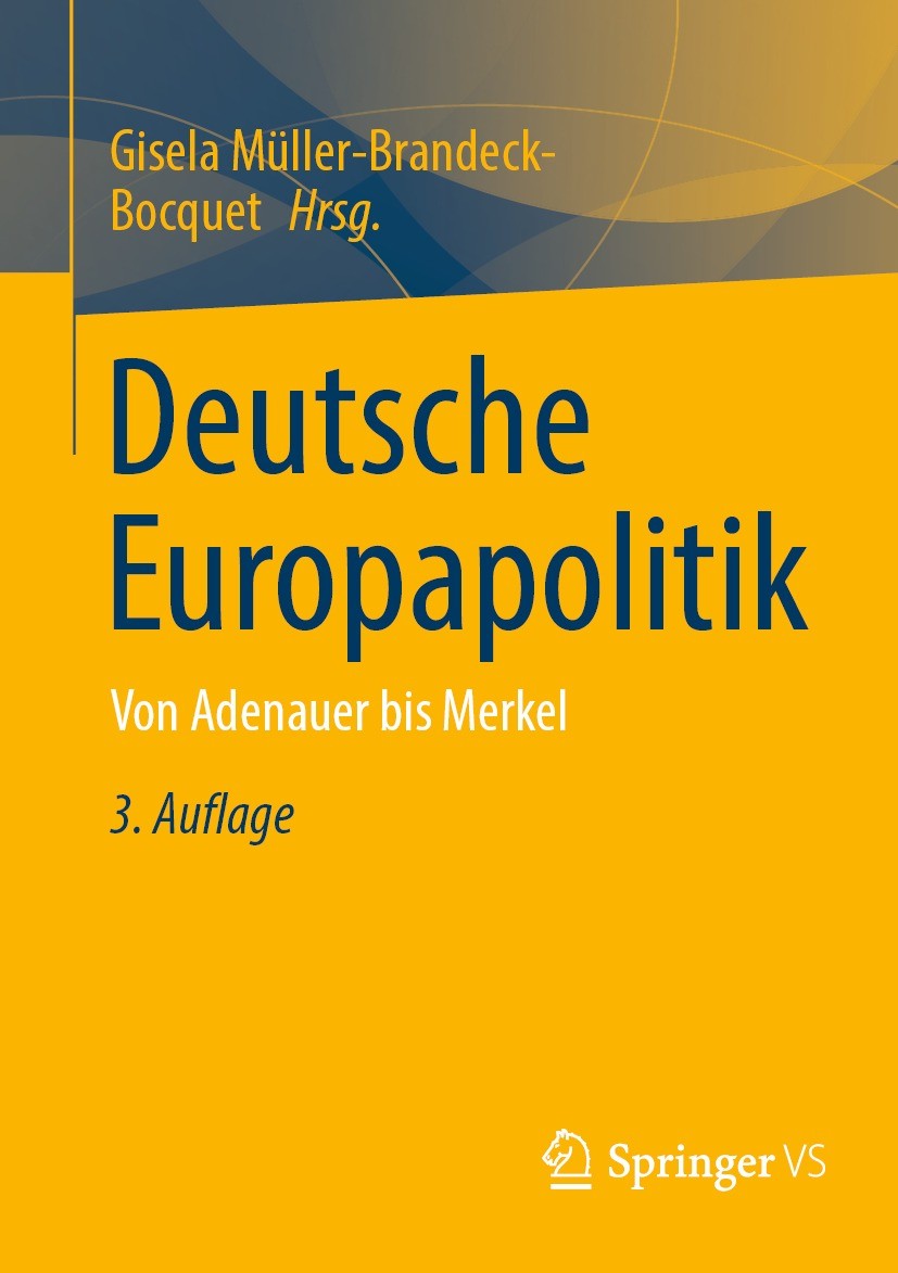 Titlebook: Deutsche Europapolitik; Von Adenauer bis Mer Gisela Müller-Brandeck-Bocquet Book 2021Latest edition Der/die Herausgeber bzw. der/die Autor( Titlebook: Deutsche Europapolitik; Von Adenauer bis Mer Gisela Müller-Brandeck-Bocquet Book 2021Latest edition Der/die Herausgeber bzw. der/die Autor(