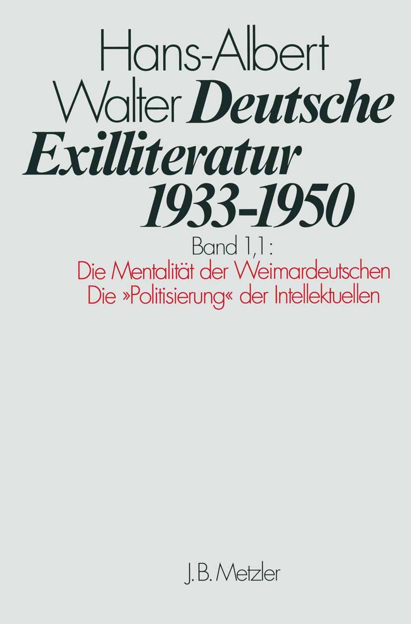 Titlebook: Deutsche Exilliteratur 1933–1950; Band 1: Die Vorgesch Hans-Albert Walter Book 20031st edition Springer-Verlag Berlin Heidelberg 2003 Deuts Titlebook: Deutsche Exilliteratur 1933–1950; Band 1: Die Vorgesch Hans-Albert Walter Book 20031st edition Springer-Verlag Berlin Heidelberg 2003 Deuts