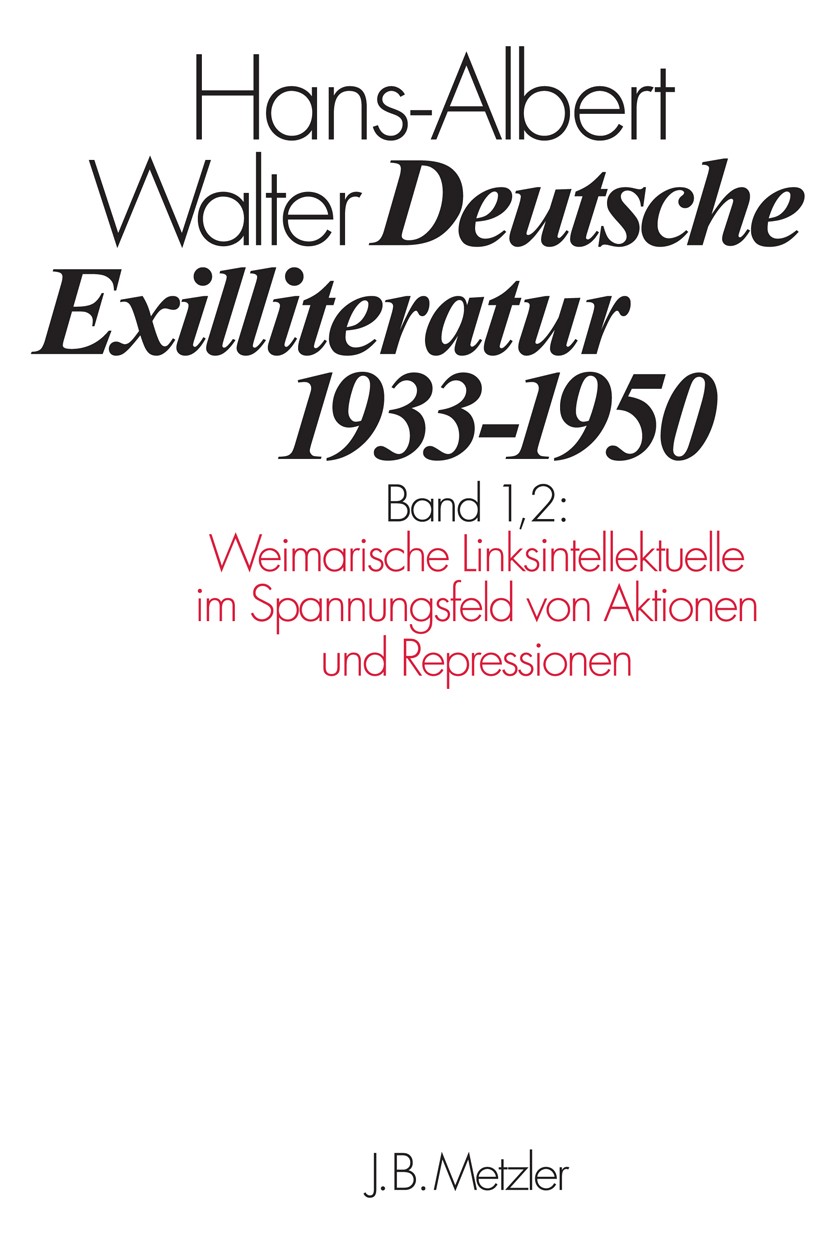 Titlebook: Deutsche Exilliteratur 1933–1950; Band 1: Die Vorgesch Hans-Albert Walter Book 2017 Springer-Verlag GmbH Deutschland 2017 Nationalsozialism Titlebook: Deutsche Exilliteratur 1933–1950; Band 1: Die Vorgesch Hans-Albert Walter Book 2017 Springer-Verlag GmbH Deutschland 2017 Nationalsozialism