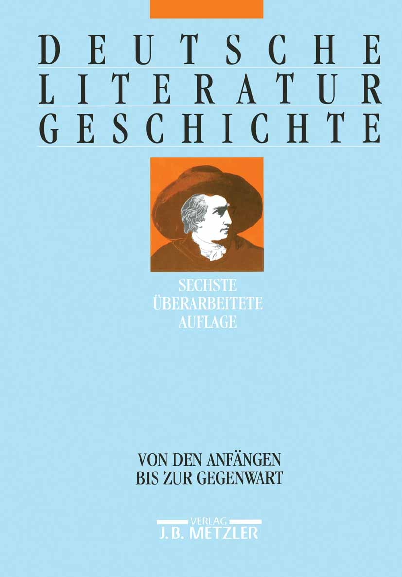 Titlebook: Deutsche Literaturgeschichte; Von den Anfängen bis Wolfgang Beutin,Klaus Ehlert,Inge Stephan Book 20016th edition Springer-Verlag Berlin He Titlebook: Deutsche Literaturgeschichte; Von den Anfängen bis Wolfgang Beutin,Klaus Ehlert,Inge Stephan Book 20016th edition Springer-Verlag Berlin He
