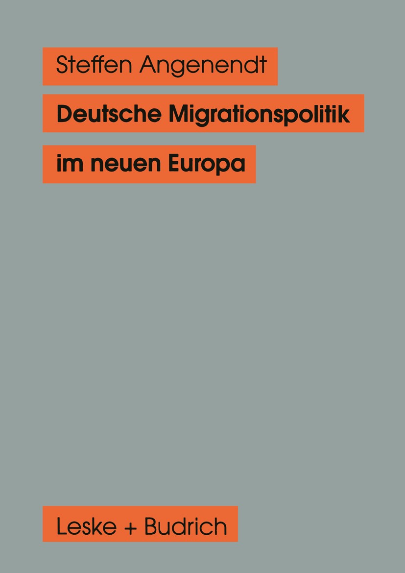 Titlebook: Deutsche Migrationspolitik im neuen Europa; Steffen Angenendt Book 1997 Leske + Budrich, Opladen 1997 Hierarchie.Integration.Interdependen Titlebook: Deutsche Migrationspolitik im neuen Europa; Steffen Angenendt Book 1997 Leske + Budrich, Opladen 1997 Hierarchie.Integration.Interdependen