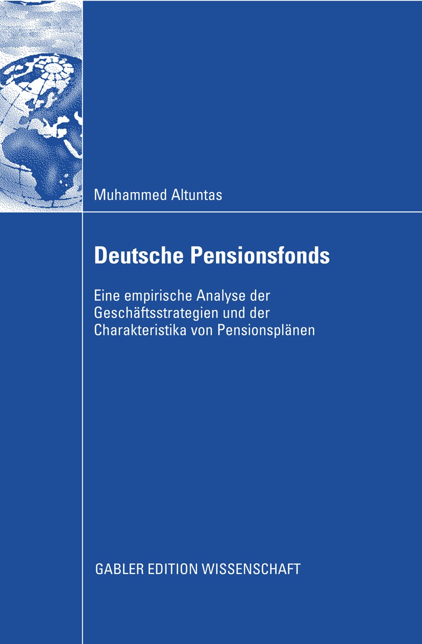 Titlebook: Deutsche Pensionsfonds; Eine empirische Anal Muhammed Altuntas Book 2009 Gabler Verlag | Springer Fachmedien Wiesbaden GmbH, Wiesbaden 2009 Titlebook: Deutsche Pensionsfonds; Eine empirische Anal Muhammed Altuntas Book 2009 Gabler Verlag | Springer Fachmedien Wiesbaden GmbH, Wiesbaden 2009