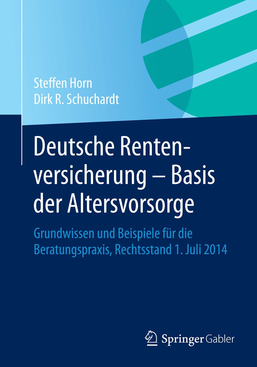 Titlebook: Deutsche Rentenversicherung - Basis der Altersvorsorge; Grundwissen und Beis Steffen Horn,Dirk R. Schuchardt Book 2015 Der/die Herausgeber Titlebook: Deutsche Rentenversicherung - Basis der Altersvorsorge; Grundwissen und Beis Steffen Horn,Dirk R. Schuchardt Book 2015 Der/die Herausgeber
