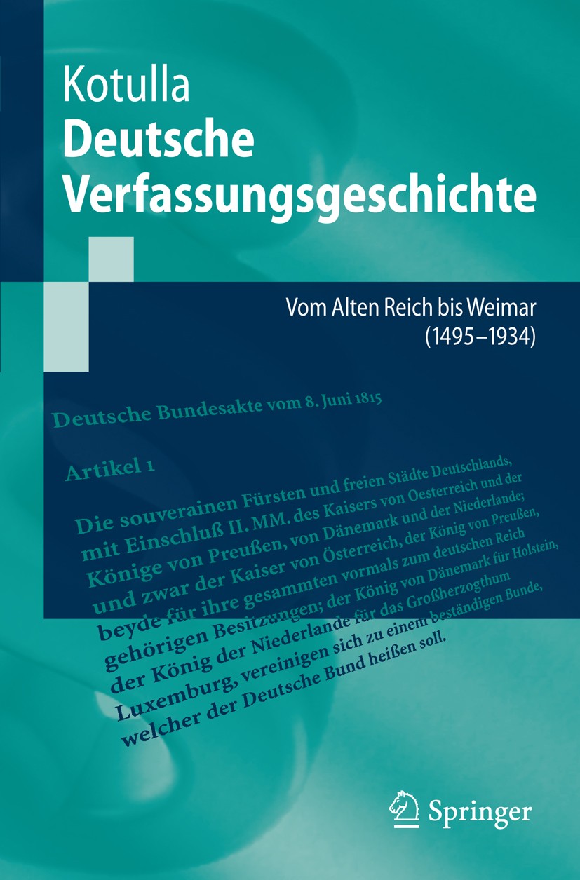 Titlebook: Deutsche Verfassungsgeschichte; Vom Alten Reich bis Michael Kotulla Textbook 2008 Springer-Verlag Berlin Heidelberg 2008 Deutsche Bund.Deu Titlebook: Deutsche Verfassungsgeschichte; Vom Alten Reich bis Michael Kotulla Textbook 2008 Springer-Verlag Berlin Heidelberg 2008 Deutsche Bund.Deu