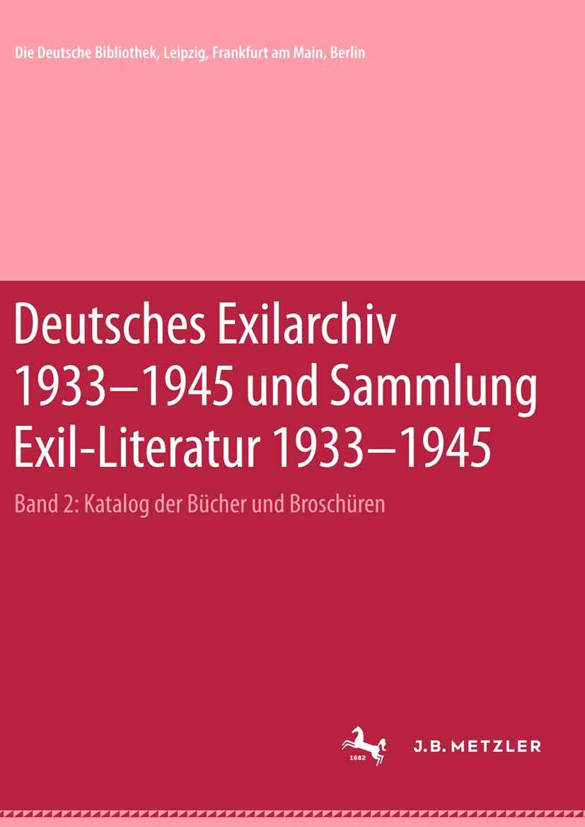 Titlebook: Deutsches Exilarchiv 1933-1945 und Sammlung Exil-Literatur 1933-1945; Katalog der Bücher u Mechthild Hahner Book 2003Latest edition Springe Titlebook: Deutsches Exilarchiv 1933-1945 und Sammlung Exil-Literatur 1933-1945; Katalog der Bücher u Mechthild Hahner Book 2003Latest edition Springe