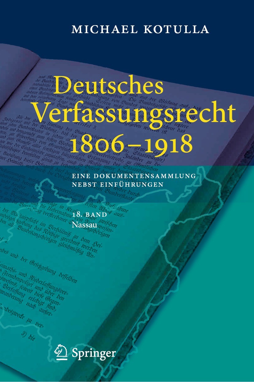 Titlebook: Deutsches Verfassungsrecht 1806 - 1918; Eine Dokumentensamml Michael Kotulla Book 2021 Springer-Verlag GmbH Deutschland, ein Teil von Sprin Titlebook: Deutsches Verfassungsrecht 1806 - 1918; Eine Dokumentensamml Michael Kotulla Book 2021 Springer-Verlag GmbH Deutschland, ein Teil von Sprin