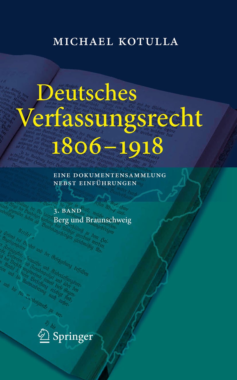 Titlebook: Deutsches Verfassungsrecht 1806 - 1918; Eine Dokumentensamml Michael Kotulla Book 2010 Der/die Herausgeber bzw. der/die Autor(en), exklusiv Titlebook: Deutsches Verfassungsrecht 1806 - 1918; Eine Dokumentensamml Michael Kotulla Book 2010 Der/die Herausgeber bzw. der/die Autor(en), exklusiv
