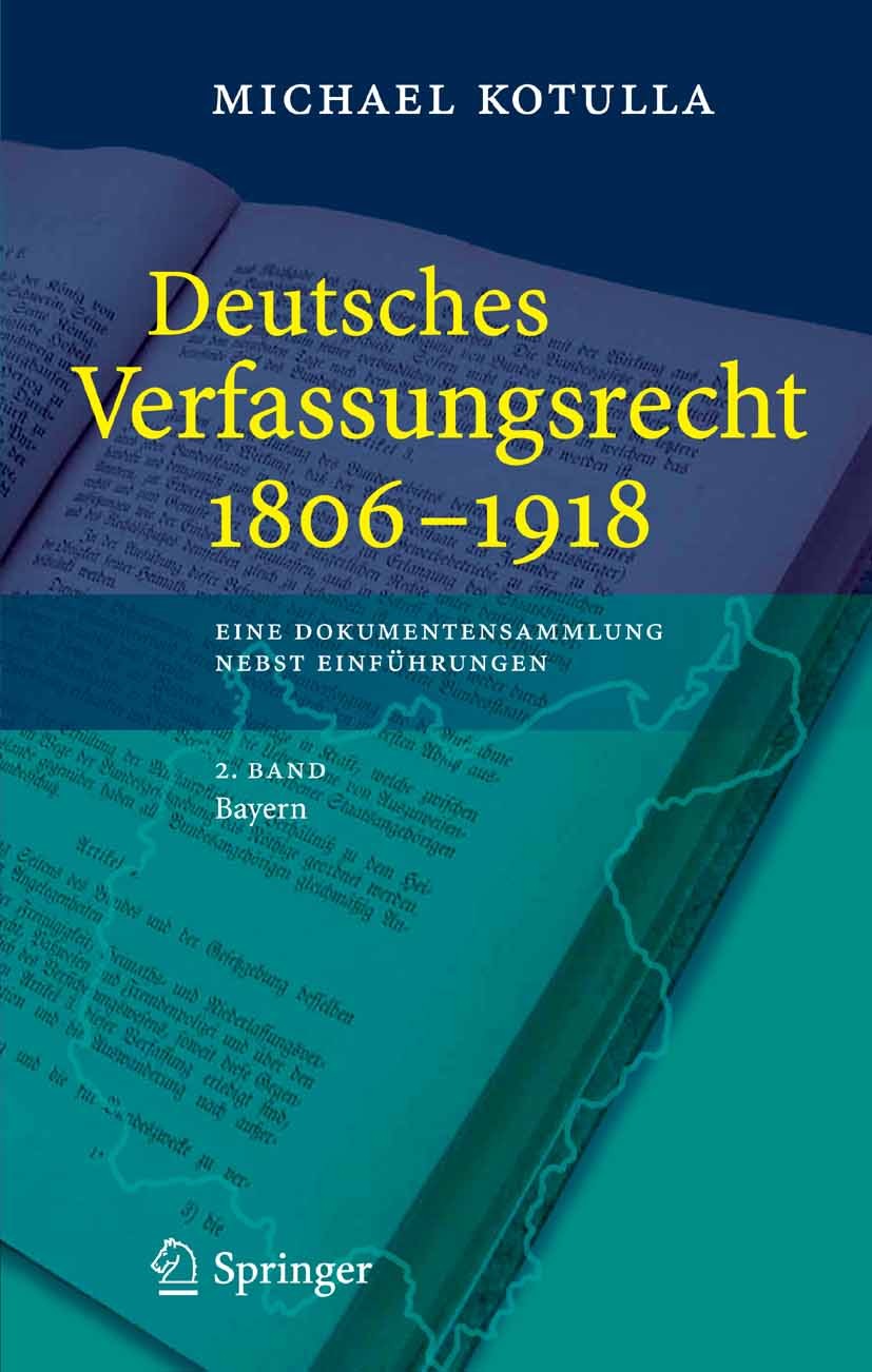 Titlebook: Deutsches Verfassungsrecht 1806 - 1918; Eine Dokumentensamml Michael Kotulla Book 2007 Der/die Herausgeber bzw. der/die Autor(en), exklusiv Titlebook: Deutsches Verfassungsrecht 1806 - 1918; Eine Dokumentensamml Michael Kotulla Book 2007 Der/die Herausgeber bzw. der/die Autor(en), exklusiv