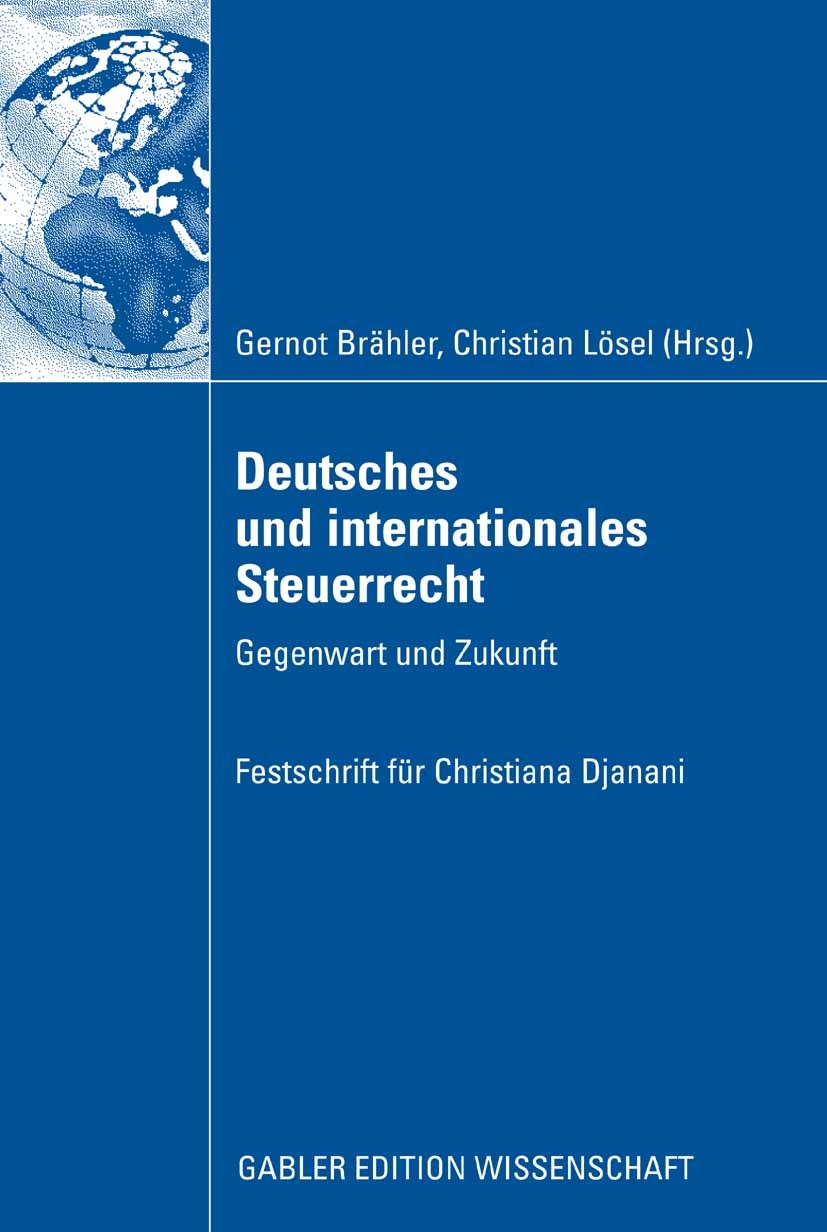 Titlebook: Deutsches und internationales Steuerrecht; Gegenwart und Zukunf Gernot Brähler,Christian Lösel Book 2009 Gabler Verlag | Springer Fachmedie Titlebook: Deutsches und internationales Steuerrecht; Gegenwart und Zukunf Gernot Brähler,Christian Lösel Book 2009 Gabler Verlag | Springer Fachmedie