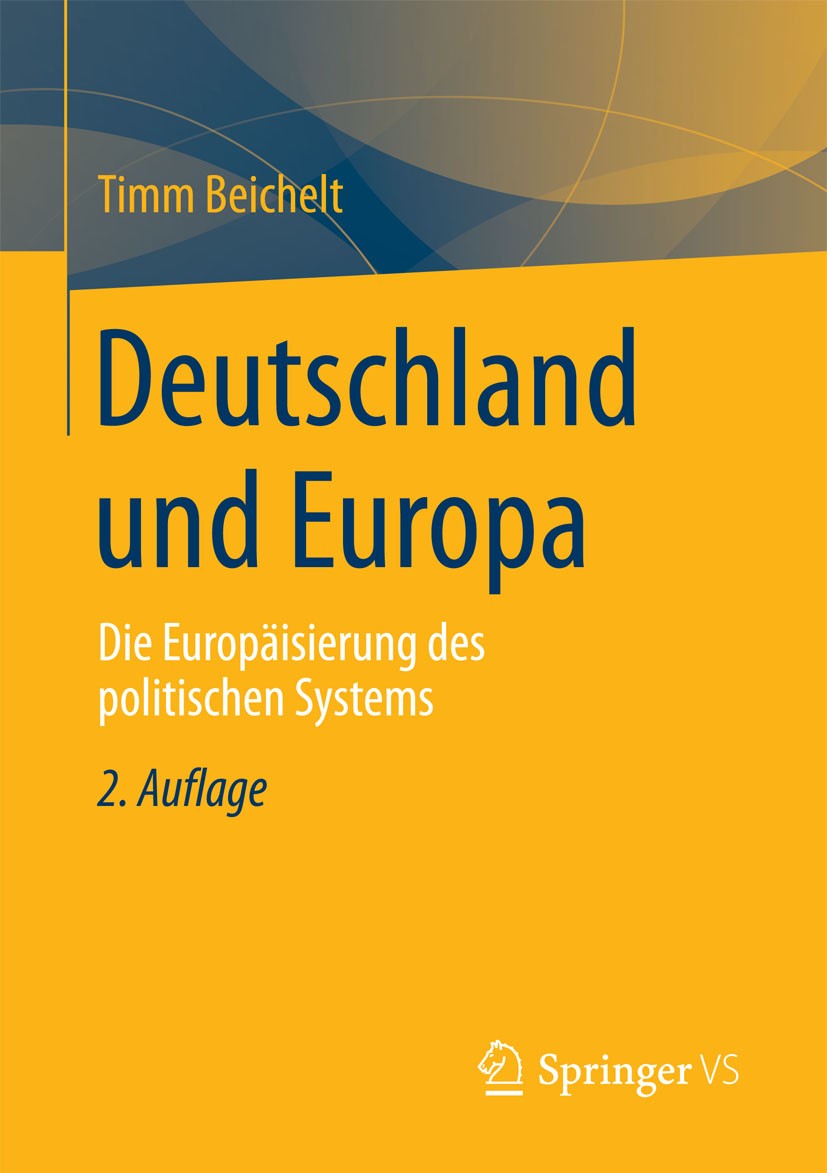 Titlebook: Deutschland und Europa; Die Europäisierung d Timm Beichelt Book 2015Latest edition Springer Fachmedien Wiesbaden 2015 Bundesrepublik Deutsc Titlebook: Deutschland und Europa; Die Europäisierung d Timm Beichelt Book 2015Latest edition Springer Fachmedien Wiesbaden 2015 Bundesrepublik Deutsc