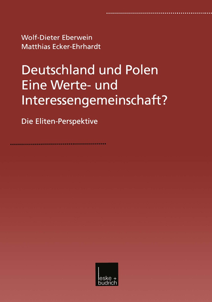 Titlebook: Deutschland und Polen — Eine Werte- und Interessengemeinschaft?; Die Eliten-Perspekti Wolf-Dieter Eberwein,Matthias Ecker-Ehrhardt Book 200 Titlebook: Deutschland und Polen — Eine Werte- und Interessengemeinschaft?; Die Eliten-Perspekti Wolf-Dieter Eberwein,Matthias Ecker-Ehrhardt Book 200