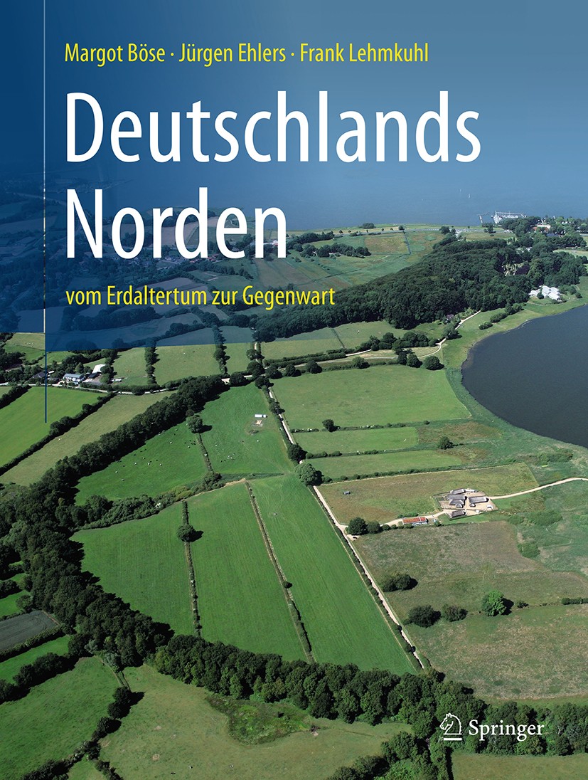 Titlebook: Deutschlands Norden; vom Erdaltertum zur Margot Böse,Jürgen Ehlers,Frank Lehmkuhl Book 20181st edition Springer-Verlag GmbH Deutschland 20 Titlebook: Deutschlands Norden; vom Erdaltertum zur Margot Böse,Jürgen Ehlers,Frank Lehmkuhl Book 20181st edition Springer-Verlag GmbH Deutschland 20