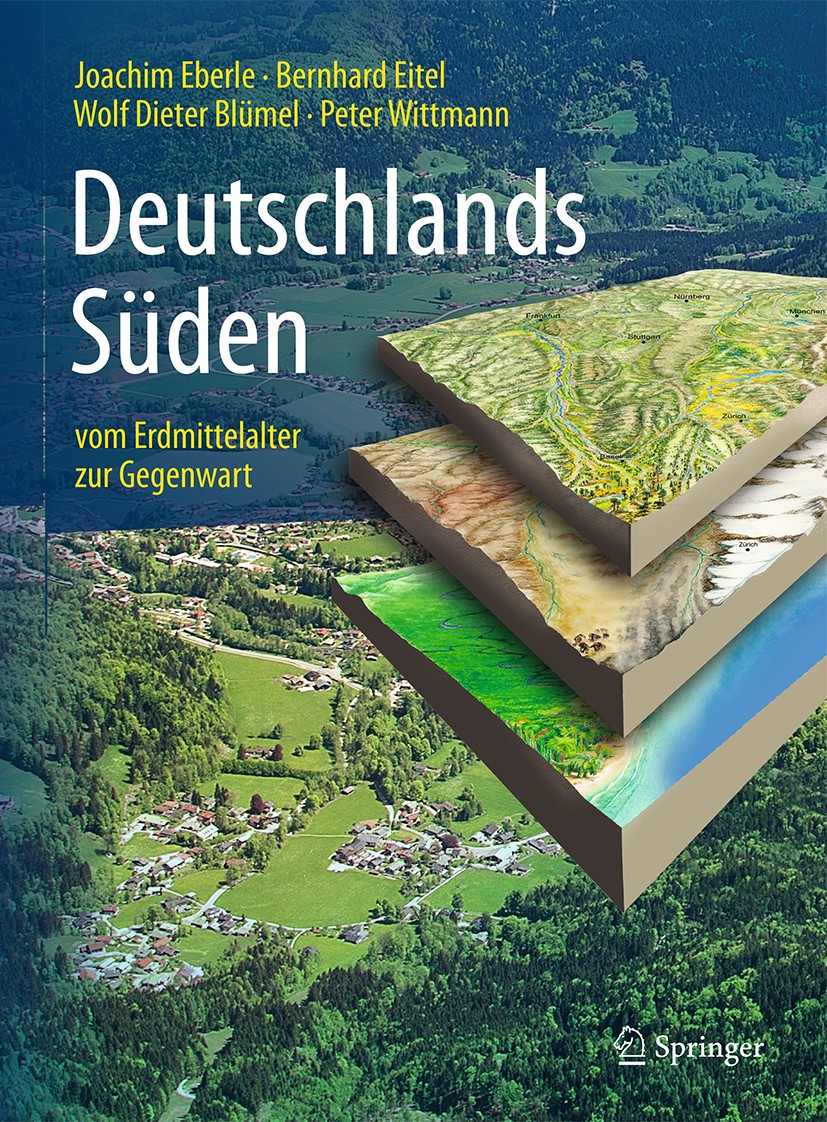 Titlebook: Deutschlands Süden - vom Erdmittelalter zur Gegenwart; Joachim Eberle,Bernhard Eitel,Peter Wittmann Book 20173rd edition Springer-Verlag G Titlebook: Deutschlands Süden - vom Erdmittelalter zur Gegenwart; Joachim Eberle,Bernhard Eitel,Peter Wittmann Book 20173rd edition Springer-Verlag G
