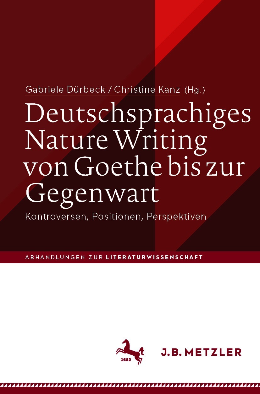 Titlebook: Deutschsprachiges Nature Writing von Goethe bis zur Gegenwart; Kontroversen, Positi Gabriele Dürbeck,Christine Kanz Book 2020 Der/die Herau Titlebook: Deutschsprachiges Nature Writing von Goethe bis zur Gegenwart; Kontroversen, Positi Gabriele Dürbeck,Christine Kanz Book 2020 Der/die Herau