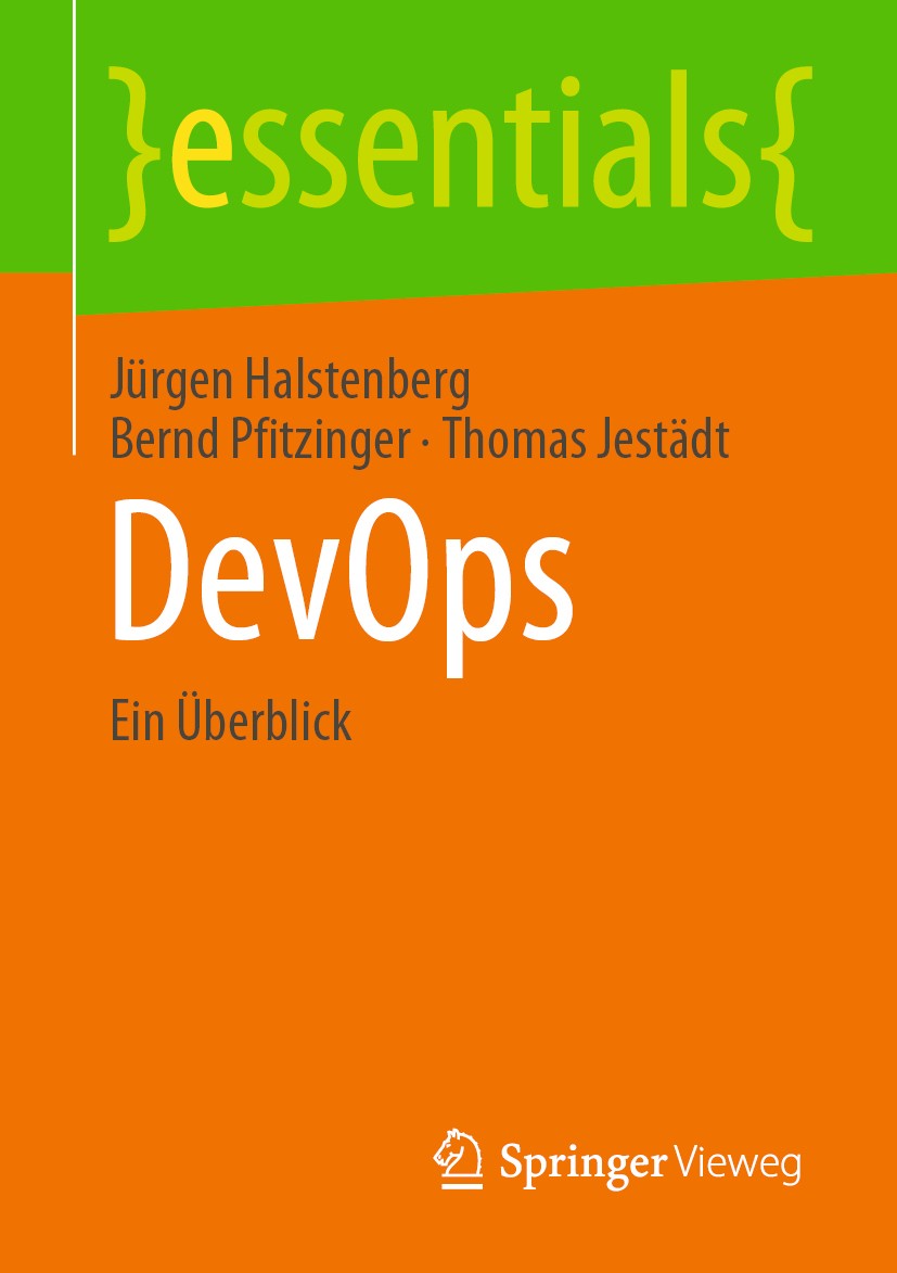 Titlebook: DevOps; Ein Überblick Jürgen Halstenberg,Bernd Pfitzinger,Thomas Jestädt Book 2020 Der/die Herausgeber bzw. der/die Autor(en), exklusiv liz Titlebook: DevOps; Ein Überblick Jürgen Halstenberg,Bernd Pfitzinger,Thomas Jestädt Book 2020 Der/die Herausgeber bzw. der/die Autor(en), exklusiv liz