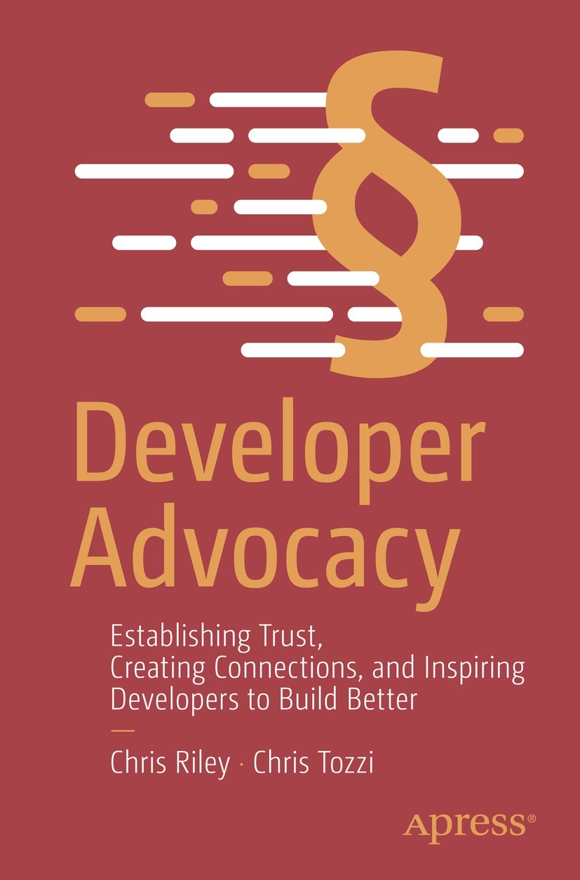 Titlebook: Developer Advocacy; Establishing Trust, Chris Riley,Chris Tozzi Book 2023 Chris Riley, Chris Tozzi 2023 developer relations.developer advo Titlebook: Developer Advocacy; Establishing Trust, Chris Riley,Chris Tozzi Book 2023 Chris Riley, Chris Tozzi 2023 developer relations.developer advo