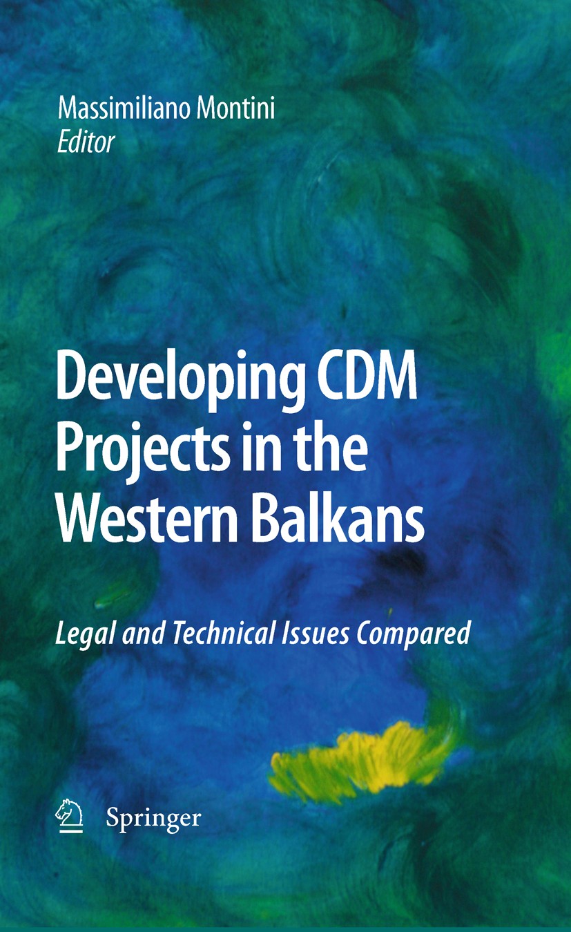 Titlebook: Developing CDM Projects in the Western Balkans; Legal and Technical Massimiliano Montini Book 2010 Springer Science+Business Media B.V. 20 Titlebook: Developing CDM Projects in the Western Balkans; Legal and Technical Massimiliano Montini Book 2010 Springer Science+Business Media B.V. 20