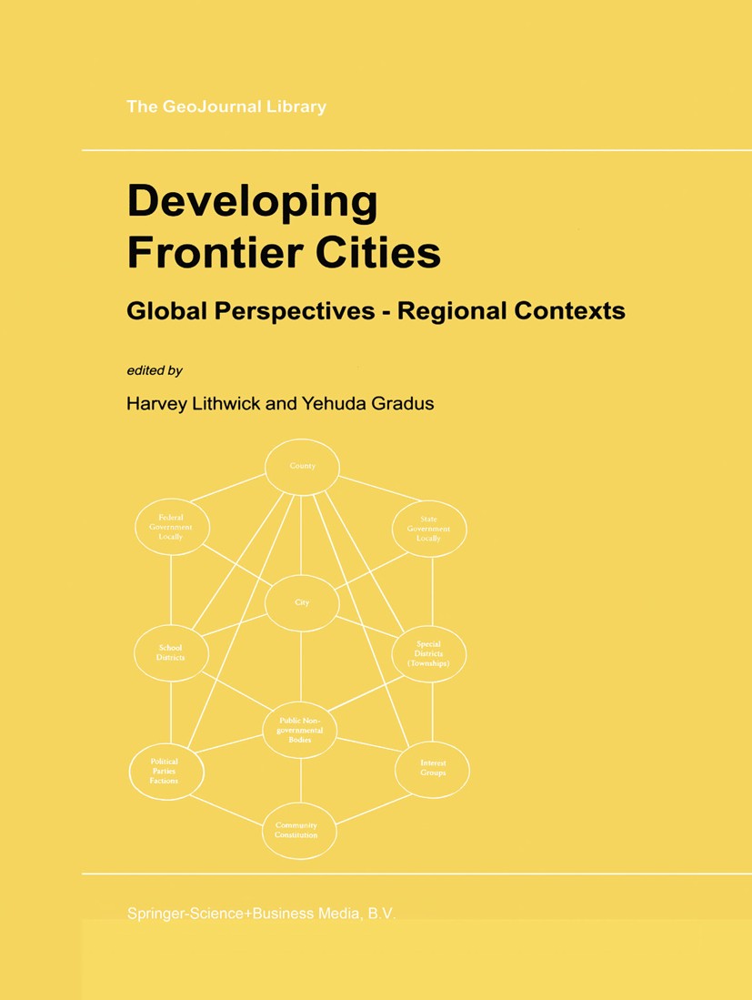 Titlebook: Developing Frontier Cities; Global Perspectives Harvey Lithwick (Emeritus Professor),Yehuda Gradus Book 2000 Springer Nature B.V. 2000 Alt Titlebook: Developing Frontier Cities; Global Perspectives Harvey Lithwick (Emeritus Professor),Yehuda Gradus Book 2000 Springer Nature B.V. 2000 Alt