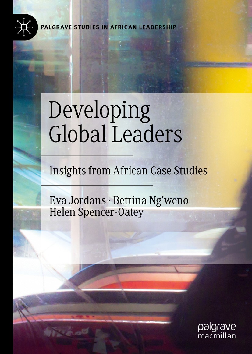 Titlebook: Developing Global Leaders; Insights from Africa Eva Jordans,Bettina Ng’weno,Helen Spencer-Oatey Book 2020 The Editor(s) (if applicable) and Titlebook: Developing Global Leaders; Insights from Africa Eva Jordans,Bettina Ng’weno,Helen Spencer-Oatey Book 2020 The Editor(s) (if applicable) and