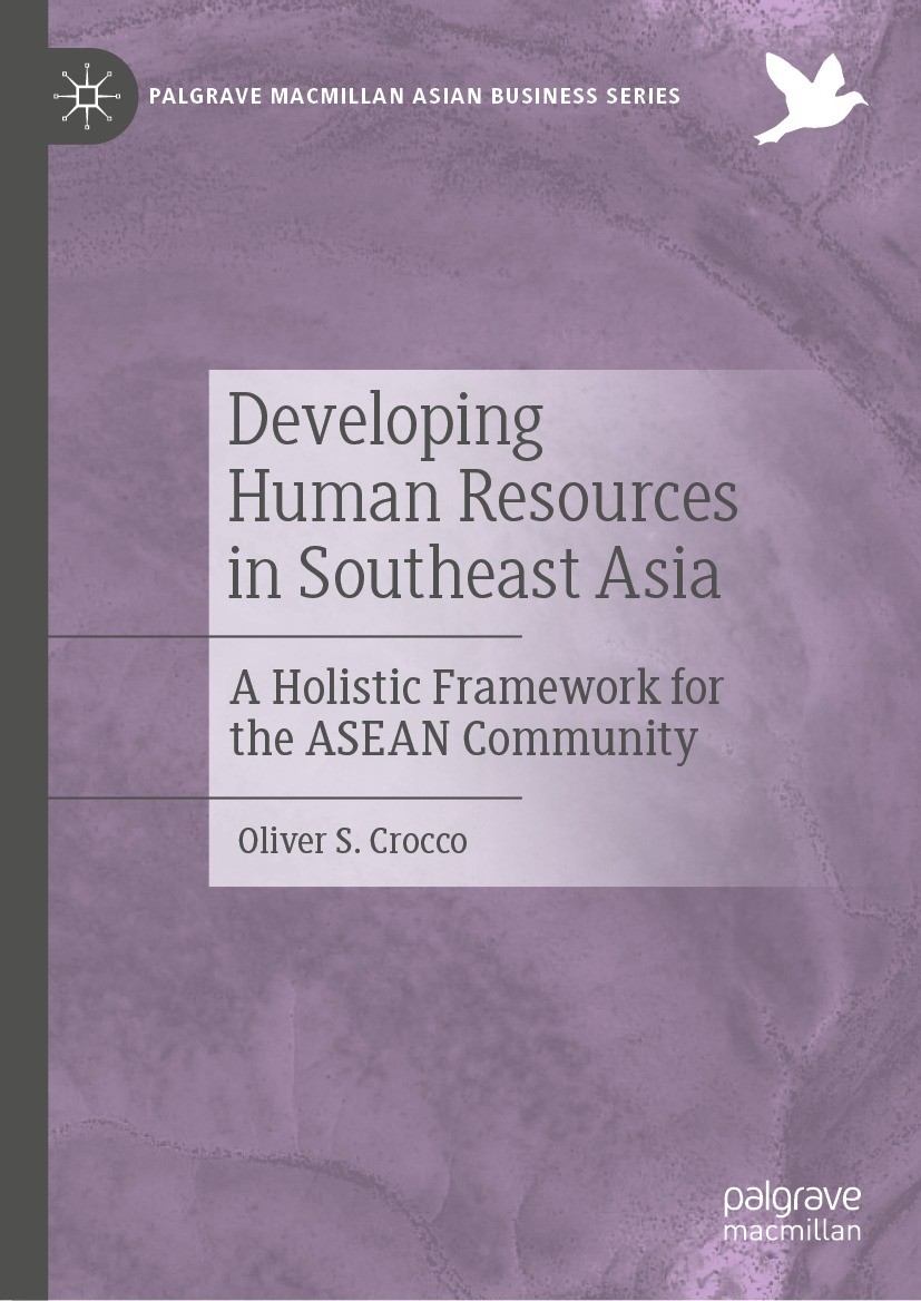 Titlebook: Developing Human Resources in Southeast Asia; A Holistic Framework Oliver S. Crocco Book 2021 The Editor(s) (if applicable) and The Author( Titlebook: Developing Human Resources in Southeast Asia; A Holistic Framework Oliver S. Crocco Book 2021 The Editor(s) (if applicable) and The Author(