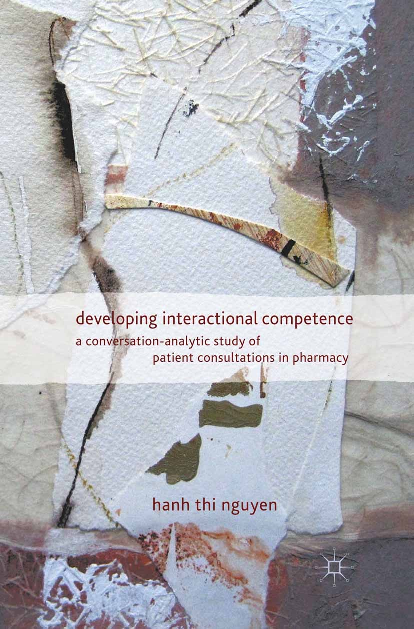 Titlebook: Developing Interactional Competence; A Conversation-Analy Hanh thi Nguyen Book 2012 Palgrave Macmillan, a division of Macmillan Publishers Titlebook: Developing Interactional Competence; A Conversation-Analy Hanh thi Nguyen Book 2012 Palgrave Macmillan, a division of Macmillan Publishers