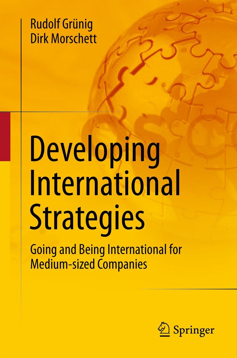 Titlebook: Developing International Strategies; Going and Being Inte Rudolf Grünig,Dirk Morschett Book 20121st edition Springer-Verlag Berlin Heidelbe Titlebook: Developing International Strategies; Going and Being Inte Rudolf Grünig,Dirk Morschett Book 20121st edition Springer-Verlag Berlin Heidelbe