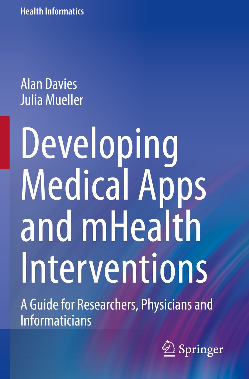 Titlebook: Developing Medical Apps and mHealth Interventions; A Guide for Research Alan Davies,Julia Mueller Book 2020 Springer Nature Switzerland AG Titlebook: Developing Medical Apps and mHealth Interventions; A Guide for Research Alan Davies,Julia Mueller Book 2020 Springer Nature Switzerland AG