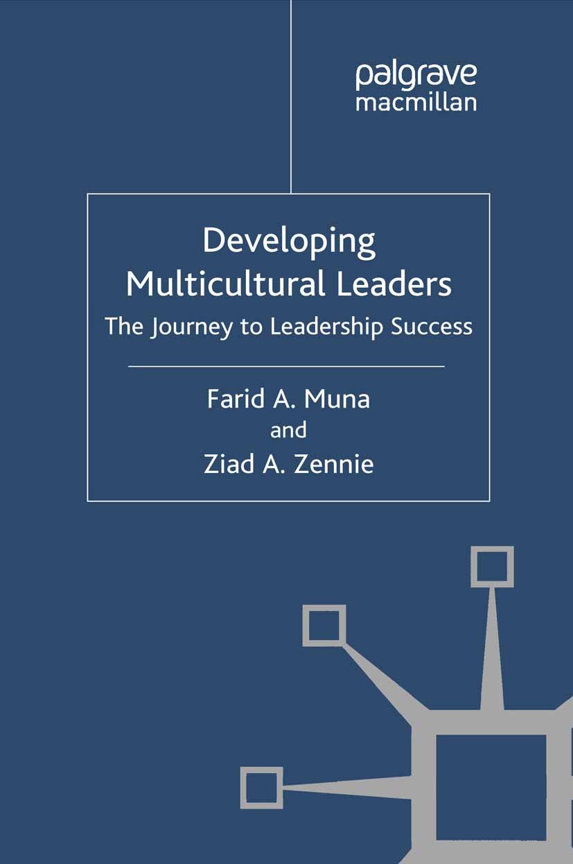 Titlebook: Developing Multicultural Leaders; The Journey to Leade Farid A. Muna,Ziad A. Zennie Book 2010 Palgrave Macmillan, a division of Macmillan P Titlebook: Developing Multicultural Leaders; The Journey to Leade Farid A. Muna,Ziad A. Zennie Book 2010 Palgrave Macmillan, a division of Macmillan P
