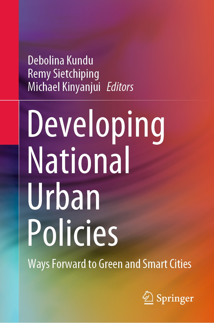 Titlebook: Developing National Urban Policies; Ways Forward to Gree Debolina Kundu,Remy Sietchiping,Michael Kinyanjui Book 2020 Springer Nature Singap Titlebook: Developing National Urban Policies; Ways Forward to Gree Debolina Kundu,Remy Sietchiping,Michael Kinyanjui Book 2020 Springer Nature Singap