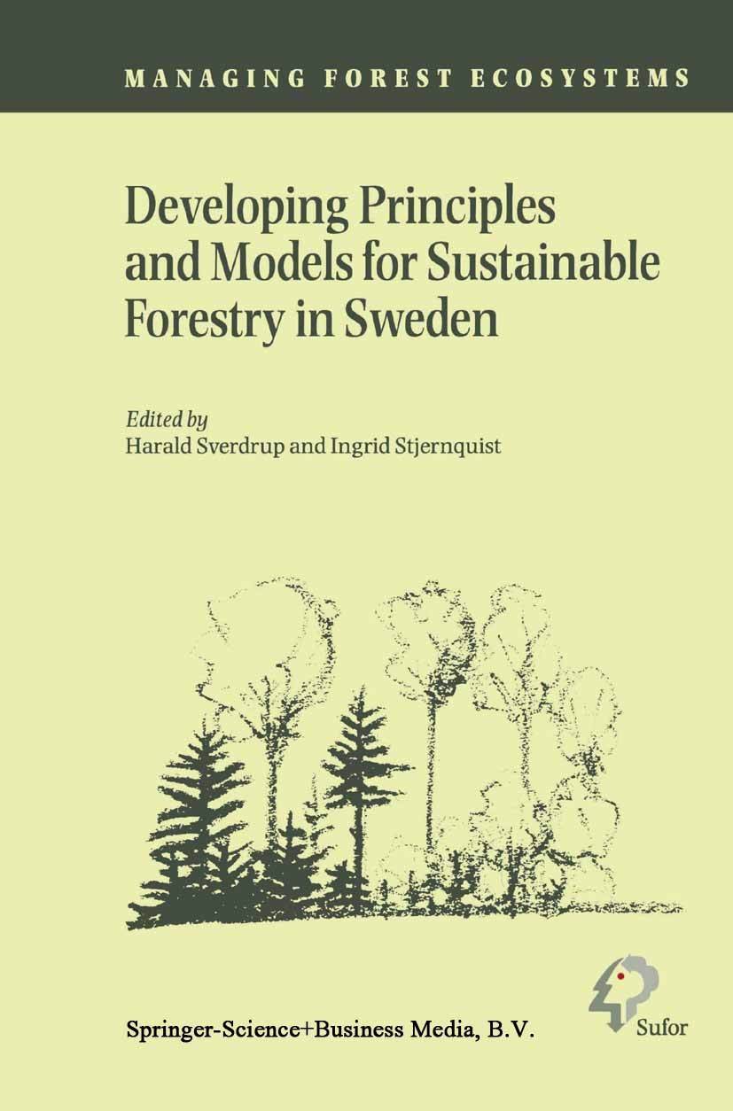 Titlebook: Developing Principles and Models for Sustainable Forestry in Sweden; Harald Sverdrup,Ingrid Stjernquist Book 2002 Springer Science+Busines Titlebook: Developing Principles and Models for Sustainable Forestry in Sweden; Harald Sverdrup,Ingrid Stjernquist Book 2002 Springer Science+Busines