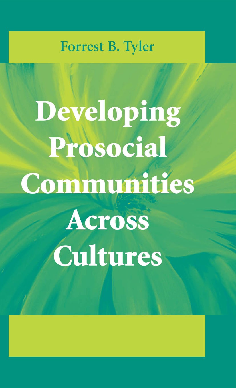 Titlebook: Developing Prosocial Communities Across Cultures; Forrest B. Tyler Book 2007 Springer-Verlag New York 2007 Community Psychology.community Titlebook: Developing Prosocial Communities Across Cultures; Forrest B. Tyler Book 2007 Springer-Verlag New York 2007 Community Psychology.community