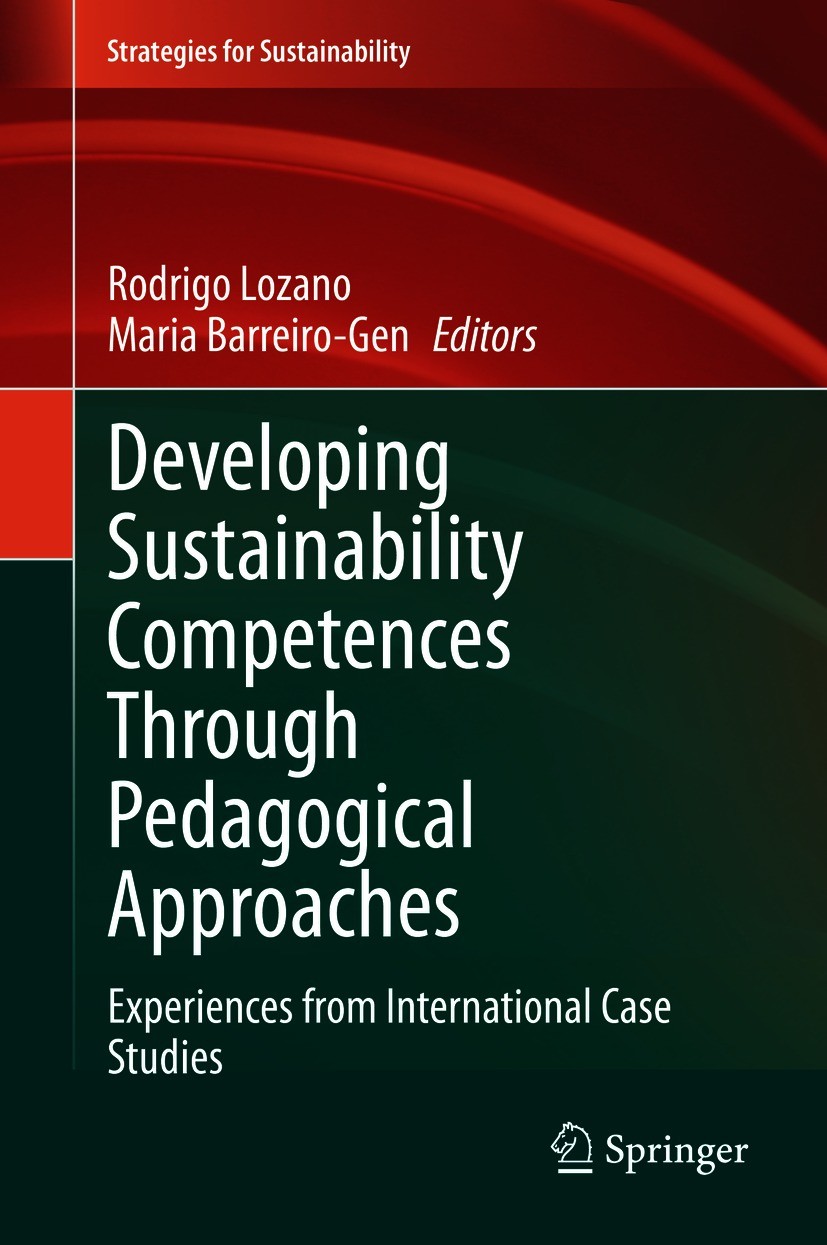 Titlebook: Developing Sustainability Competences Through Pedagogical Approaches; Experiences from Int Rodrigo Lozano,Maria Barreiro-Gen Book 2021 The Titlebook: Developing Sustainability Competences Through Pedagogical Approaches; Experiences from Int Rodrigo Lozano,Maria Barreiro-Gen Book 2021 The