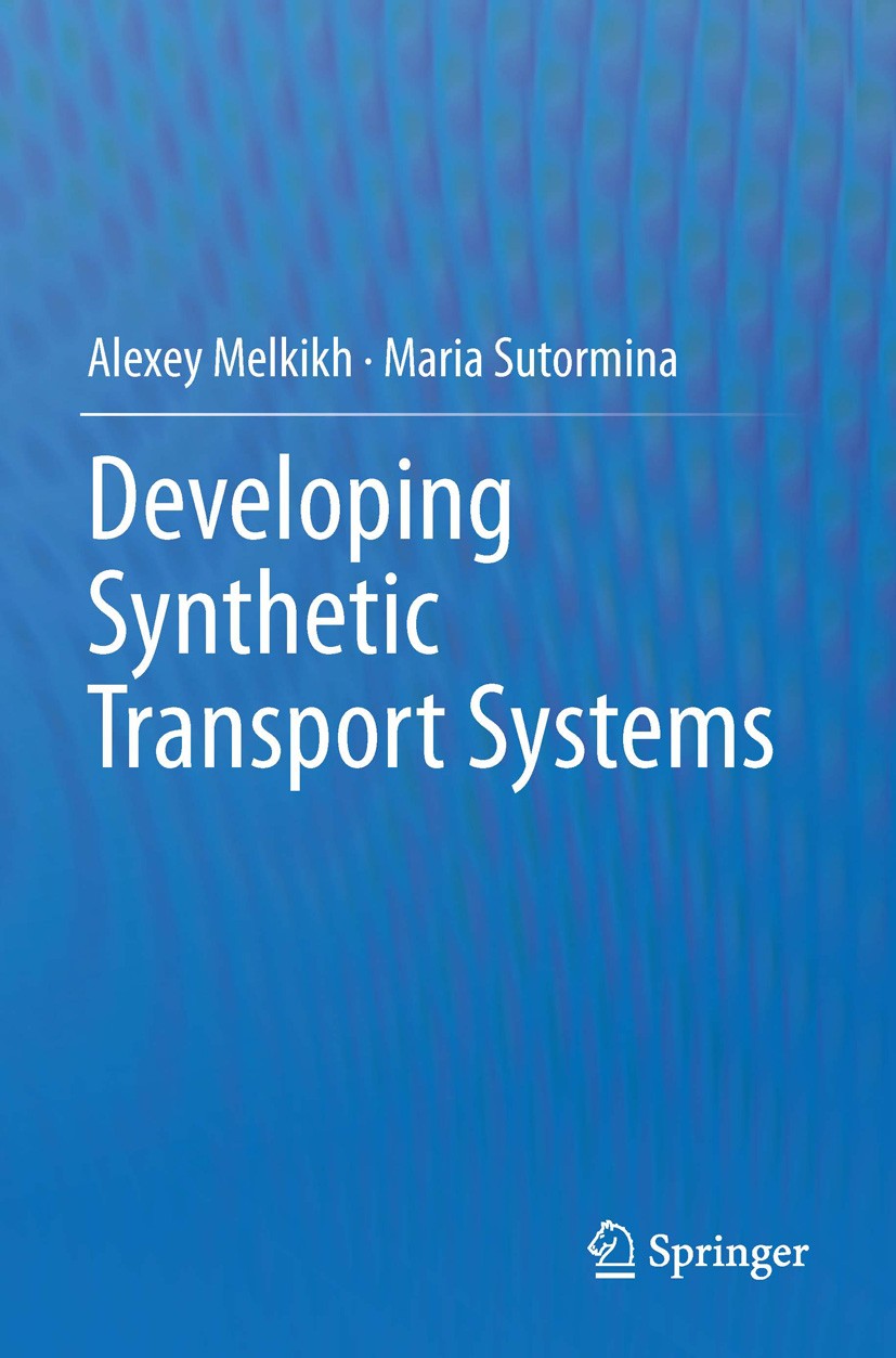 Titlebook: Developing Synthetic Transport Systems; Alexey Melkikh,Maria Sutormina Book 2013 Springer Science+Business Media Dordrecht 2013 Game theor Titlebook: Developing Synthetic Transport Systems; Alexey Melkikh,Maria Sutormina Book 2013 Springer Science+Business Media Dordrecht 2013 Game theor