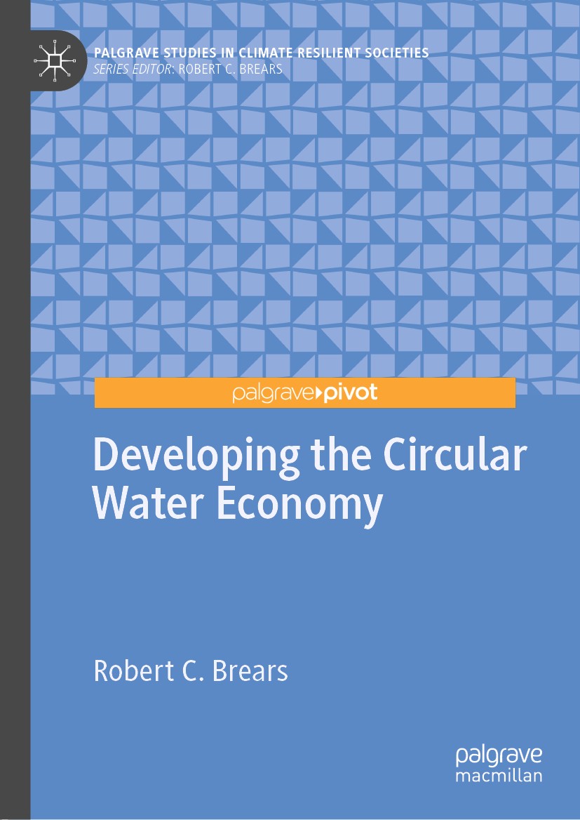 Titlebook: Developing the Circular Water Economy; Robert C. Brears Book 2020 The Editor(s) (if applicable) and The Author(s), under exclusive license Titlebook: Developing the Circular Water Economy; Robert C. Brears Book 2020 The Editor(s) (if applicable) and The Author(s), under exclusive license