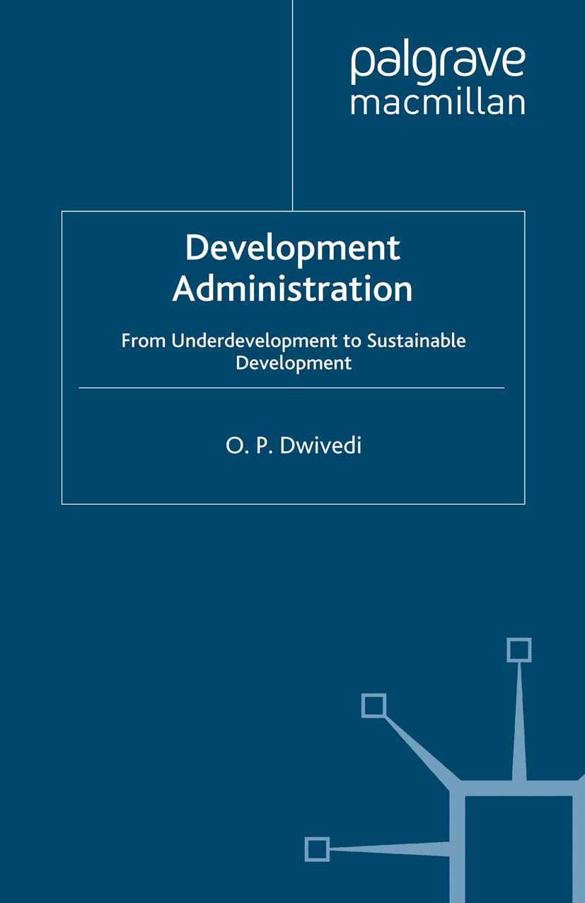 Titlebook: Development Administration; From Underdevelopmen O. P. Dwivedi Book 1994 Palgrave Macmillan, a division of Macmillan Publishers Limited 199 Titlebook: Development Administration; From Underdevelopmen O. P. Dwivedi Book 1994 Palgrave Macmillan, a division of Macmillan Publishers Limited 199