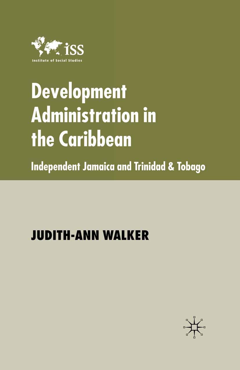 Titlebook: Development Administration in the Caribbean; Independent Jamaica Judith-Ann Walker Book 2002 Palgrave Macmillan, a division of Macmillan P Titlebook: Development Administration in the Caribbean; Independent Jamaica Judith-Ann Walker Book 2002 Palgrave Macmillan, a division of Macmillan P