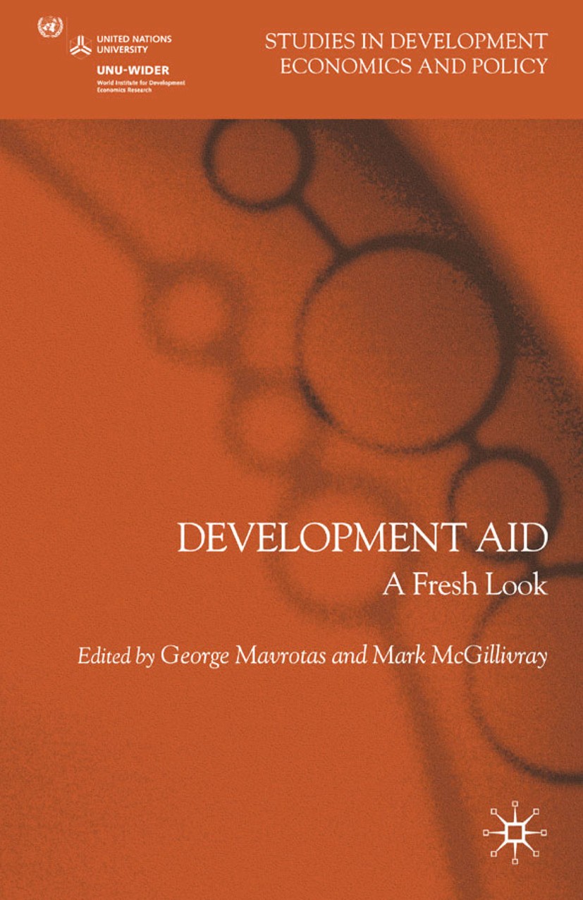 Titlebook: Development Aid; A Fresh Look George Mavrotas (Chief Economist of the Global Dev Book 2009 Palgrave Macmillan, a division of Macmillan Publ Titlebook: Development Aid; A Fresh Look George Mavrotas (Chief Economist of the Global Dev Book 2009 Palgrave Macmillan, a division of Macmillan Publ