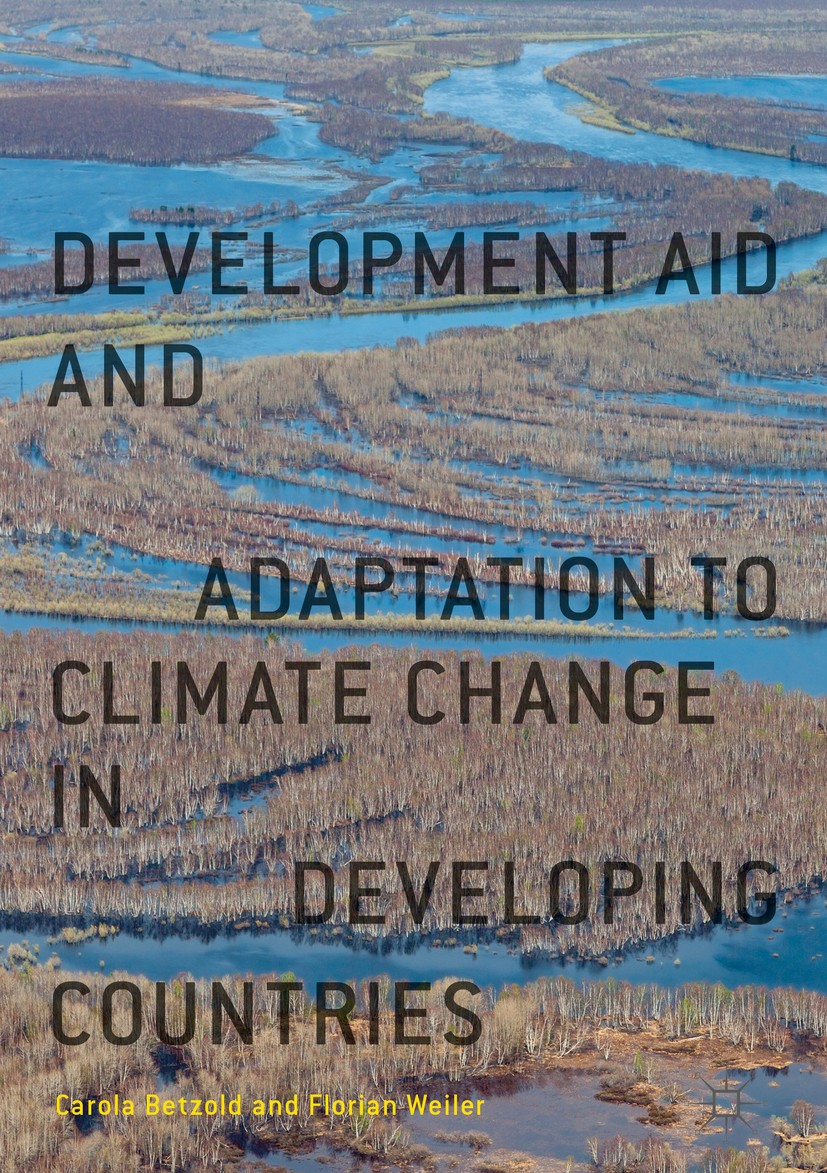 Titlebook: Development Aid and Adaptation to Climate Change in Developing Countries; Carola Betzold,Florian Weiler Book 2018 The Editor(s) (if applic Titlebook: Development Aid and Adaptation to Climate Change in Developing Countries; Carola Betzold,Florian Weiler Book 2018 The Editor(s) (if applic
