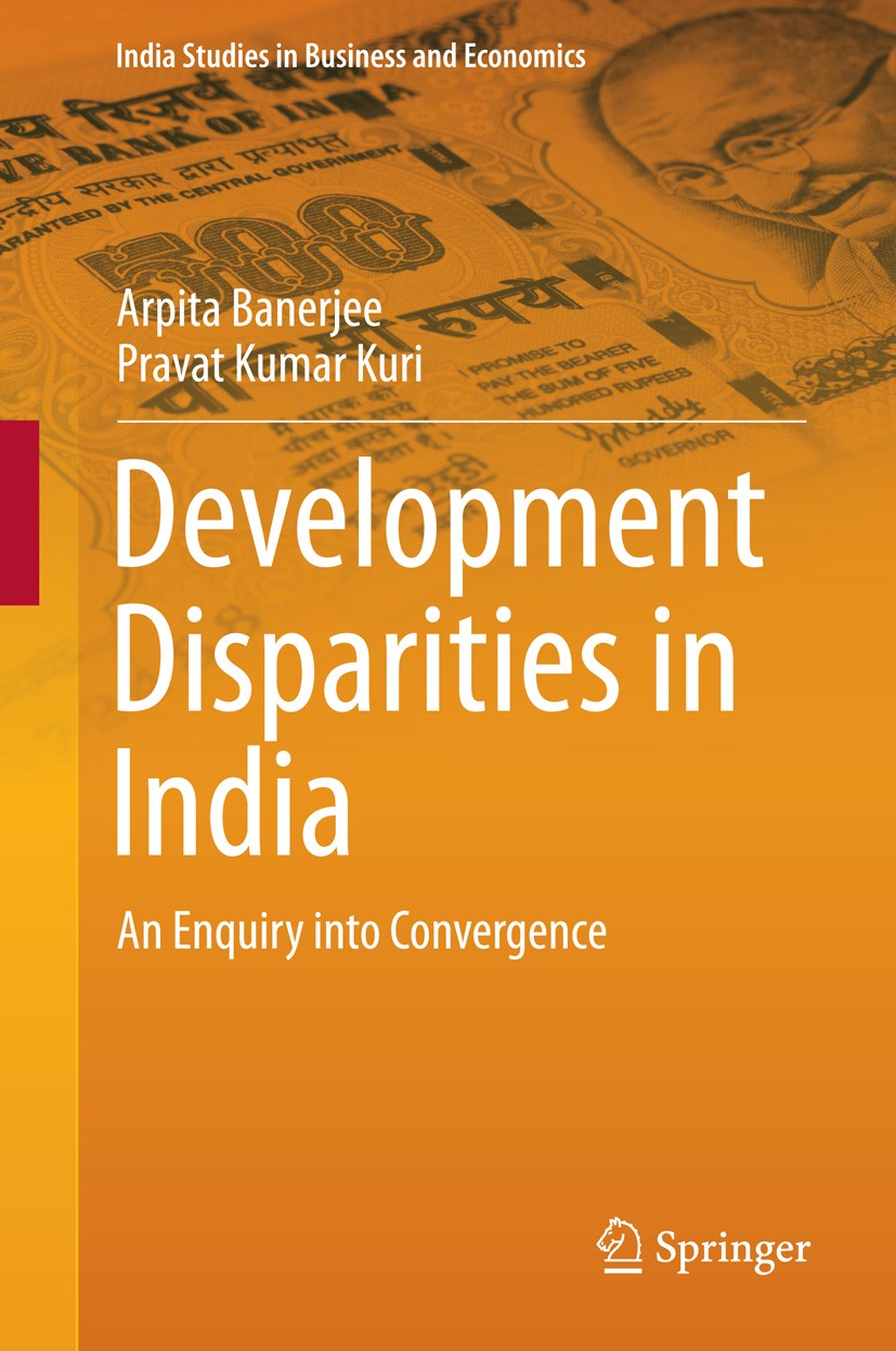 Titlebook: Development Disparities in India; An Enquiry into Conv Arpita Banerjee,Pravat Kumar Kuri Book 2015 Springer India 2015 GMM, Fixed Effect Me Titlebook: Development Disparities in India; An Enquiry into Conv Arpita Banerjee,Pravat Kumar Kuri Book 2015 Springer India 2015 GMM, Fixed Effect Me