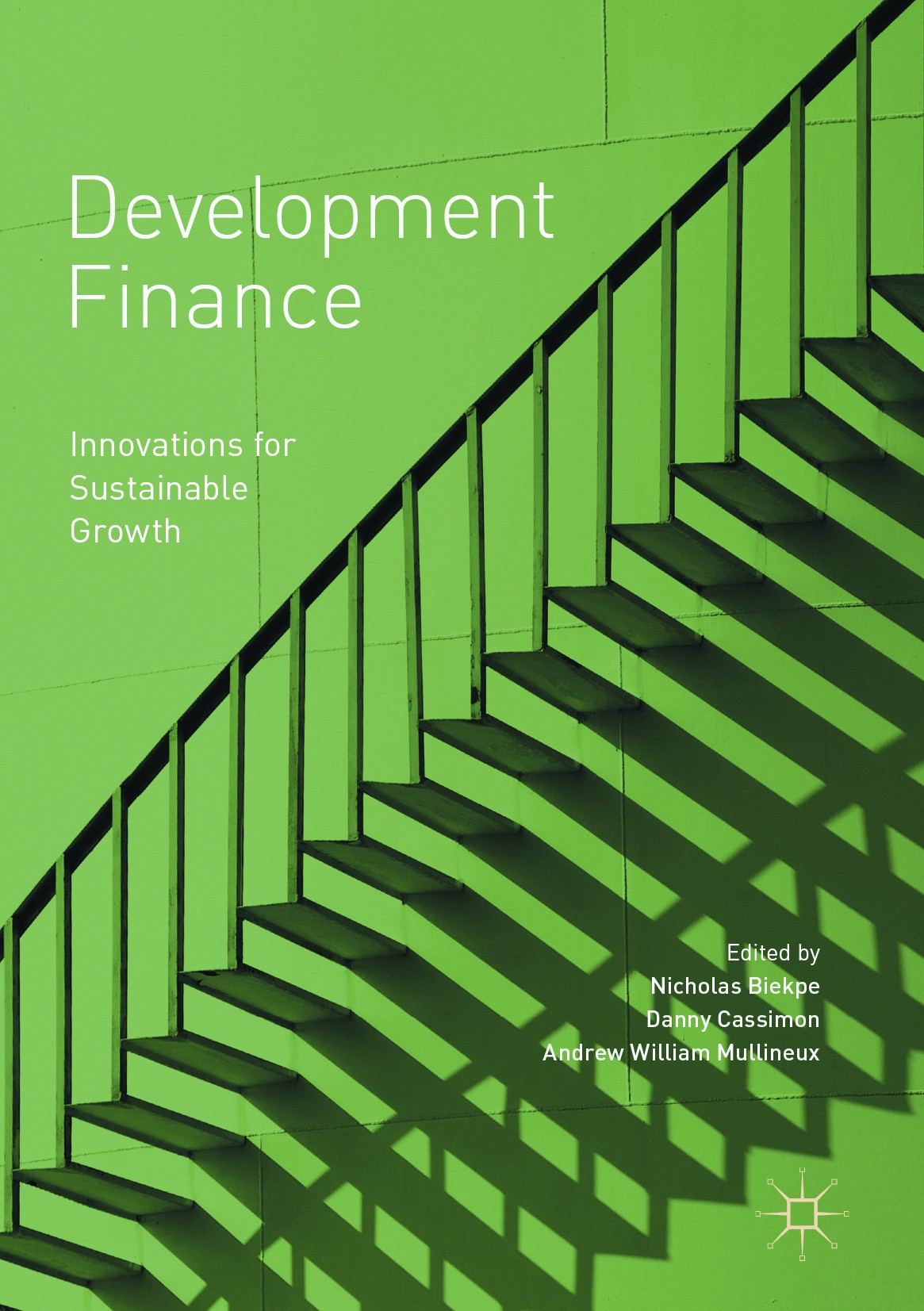 Titlebook: Development Finance; Innovations for Sust Nicholas Biekpe,Danny Cassimon,Andrew William Mull Book 2017 The Editor(s) (if applicable) and Th Titlebook: Development Finance; Innovations for Sust Nicholas Biekpe,Danny Cassimon,Andrew William Mull Book 2017 The Editor(s) (if applicable) and Th
