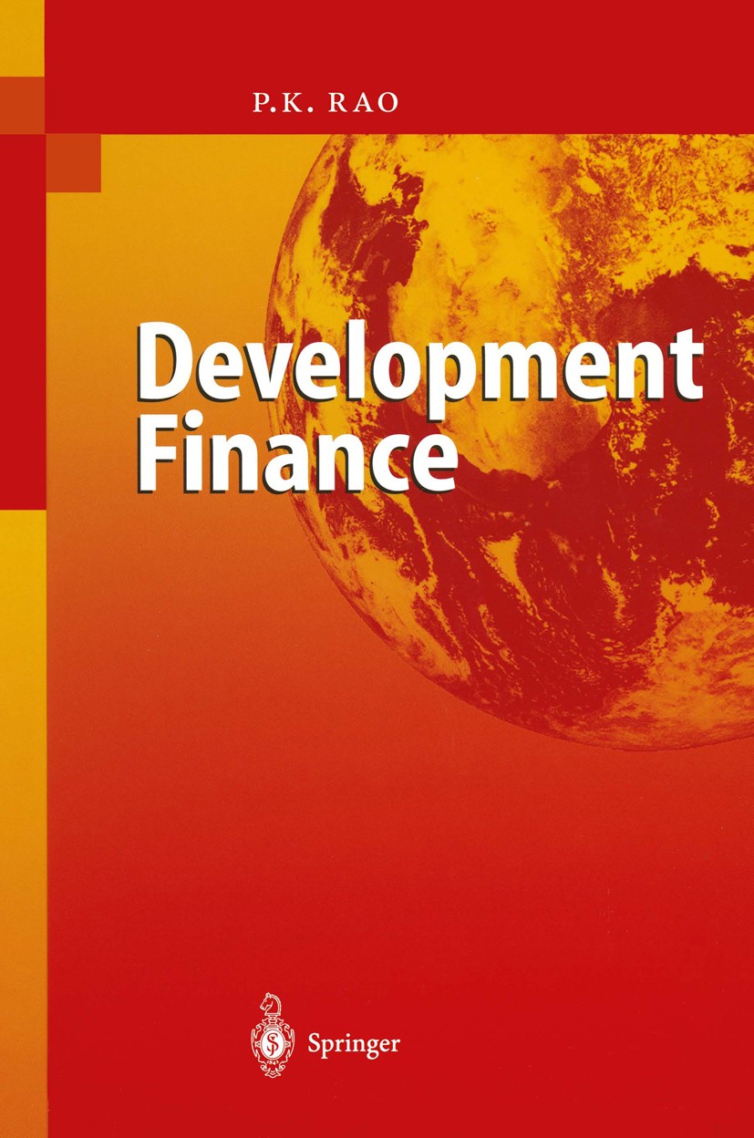 Titlebook: Development Finance; P. K. Rao Textbook 2003 Springer-Verlag Berlin Heidelberg 2003 Banking.Development Finance.Economic Development.Finan Titlebook: Development Finance; P. K. Rao Textbook 2003 Springer-Verlag Berlin Heidelberg 2003 Banking.Development Finance.Economic Development.Finan