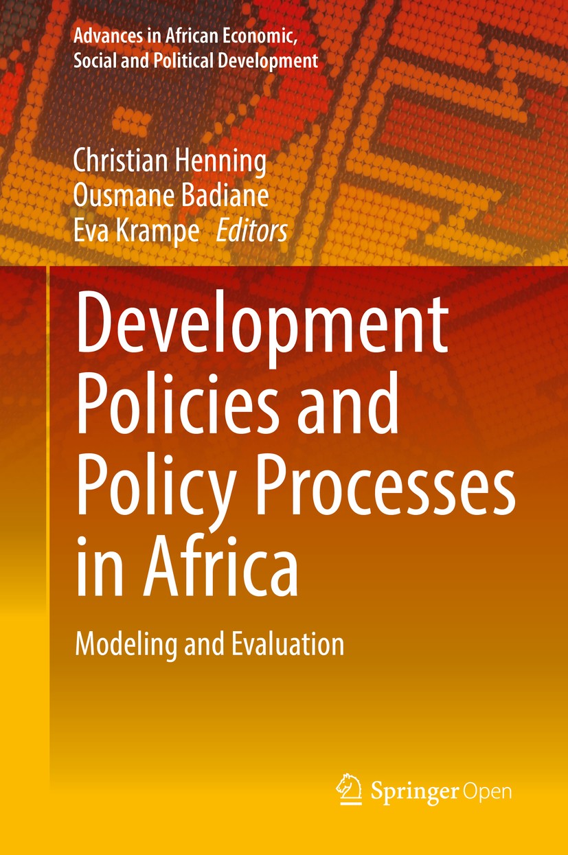 Titlebook: Development Policies and Policy Processes in Africa; Modeling and Evaluat Christian Henning,Ousmane Badiane,Eva Krampe Book‘‘‘‘‘‘‘‘ 2018 Th Titlebook: Development Policies and Policy Processes in Africa; Modeling and Evaluat Christian Henning,Ousmane Badiane,Eva Krampe Book‘‘‘‘‘‘‘‘ 2018 Th
